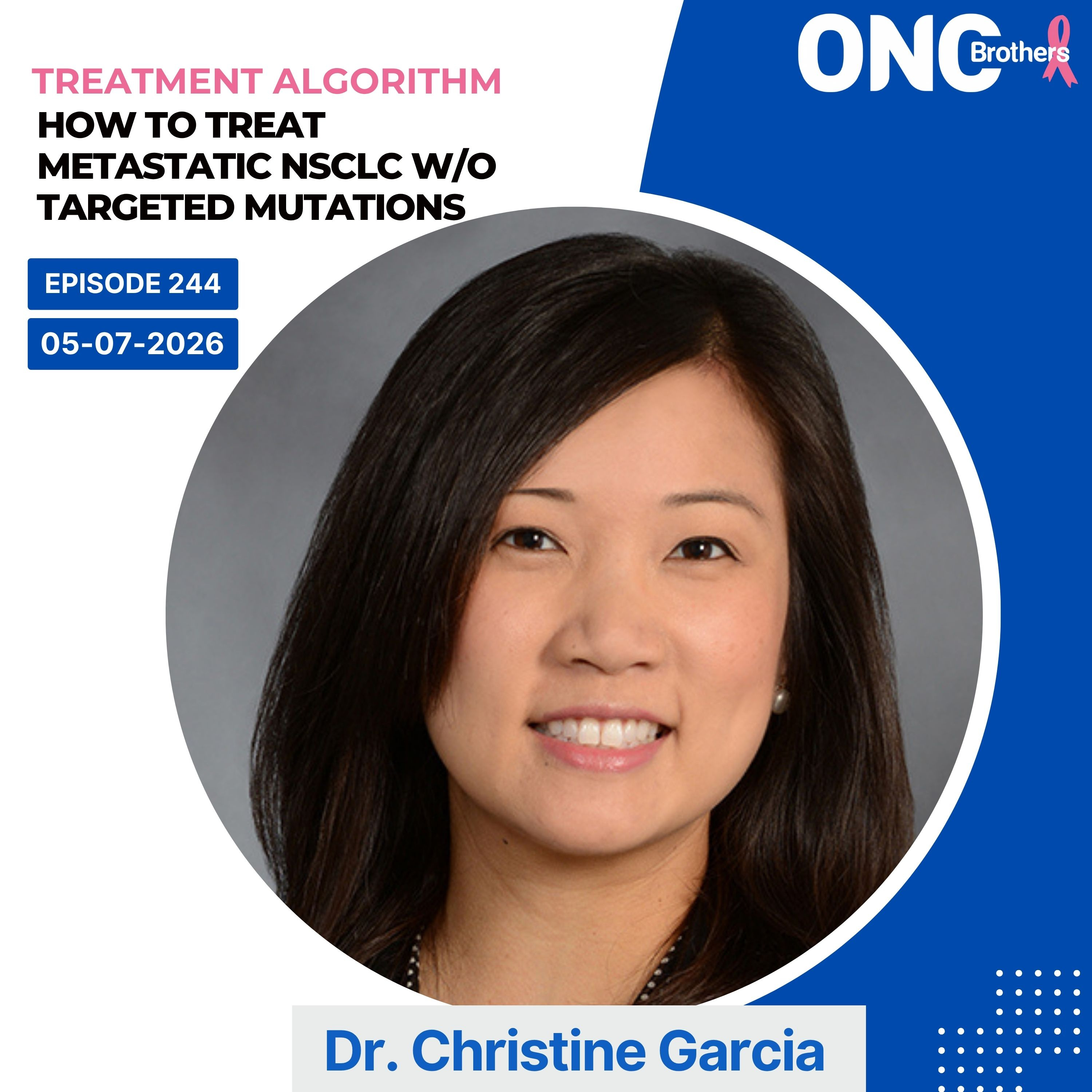How to Treat Metastatic NSCLC W/O Targeted Mutations – Treatment Algorithm with Dr. Christine Garcia episode artwork