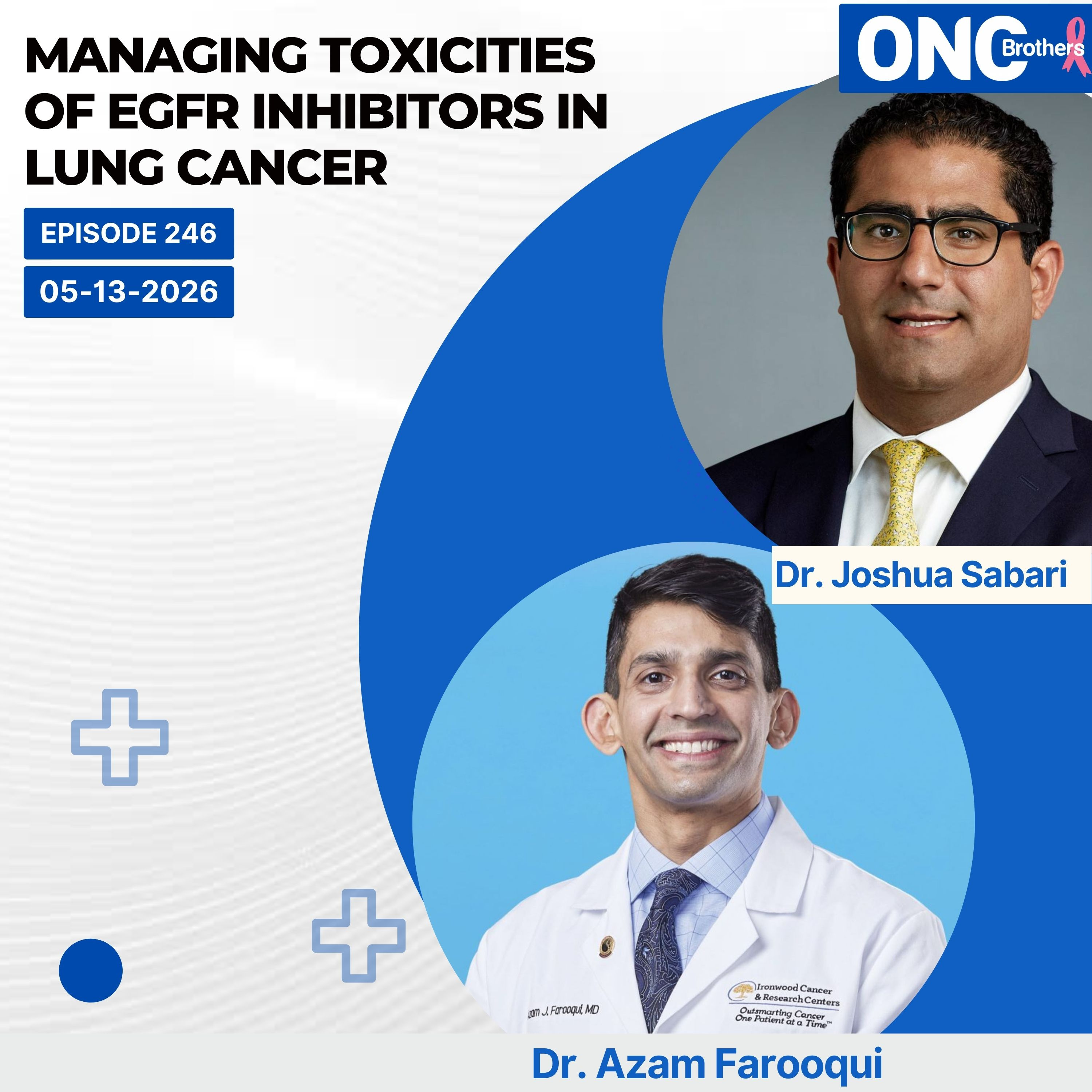 Managing Toxicities of EGFR Inhibitors in Lung Cancer – Drs. Azam Farooqui & Joshua Sabari episode artwork