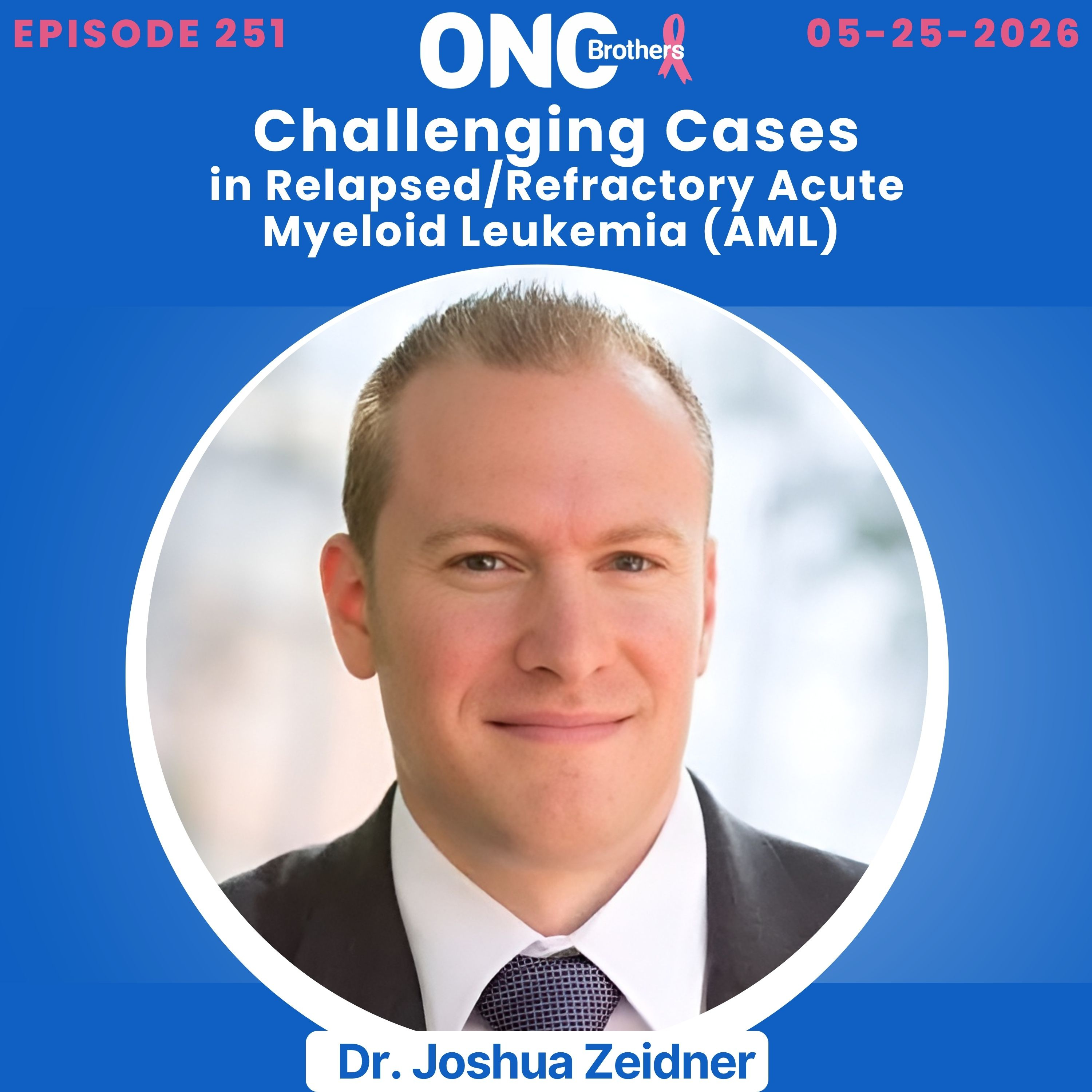Challenging Cases in Relapsed/Refractory Acute Myeloid Leukemia (AML): Dr. Joshua Zeidner episode artwork