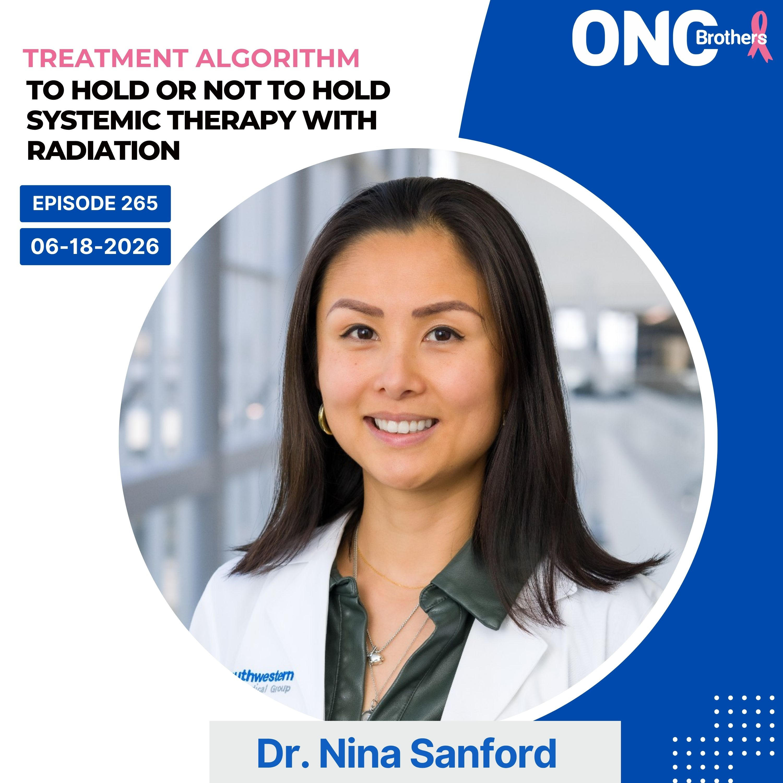 To hold or NOT to hold Systemic Therapy with Radiation: Dr. Nina Sanford episode artwork