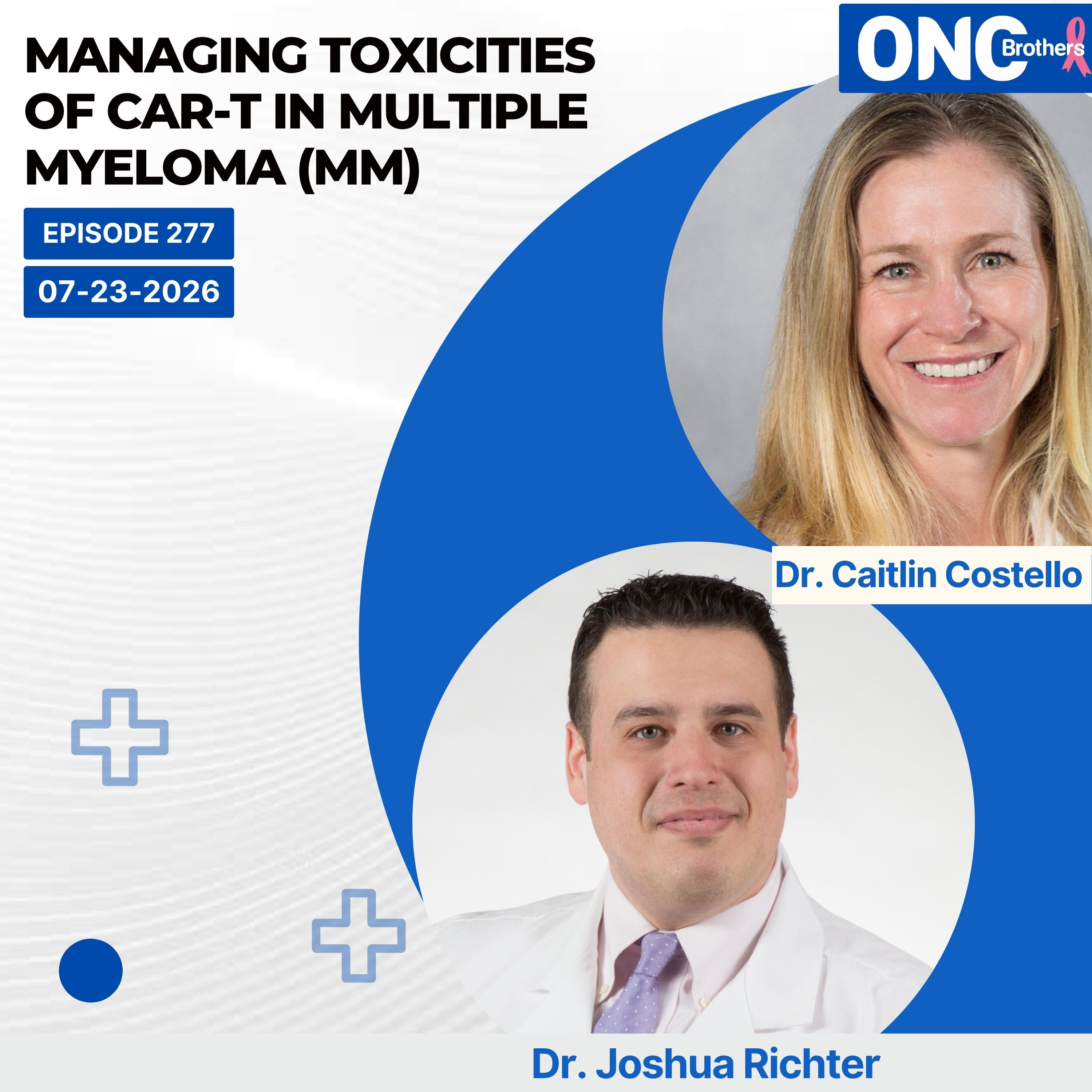 Managing Toxicities of CAR-T in Multiple Myeloma (MM) – Drs. Caitlin Costello & Joshua Richter episode artwork