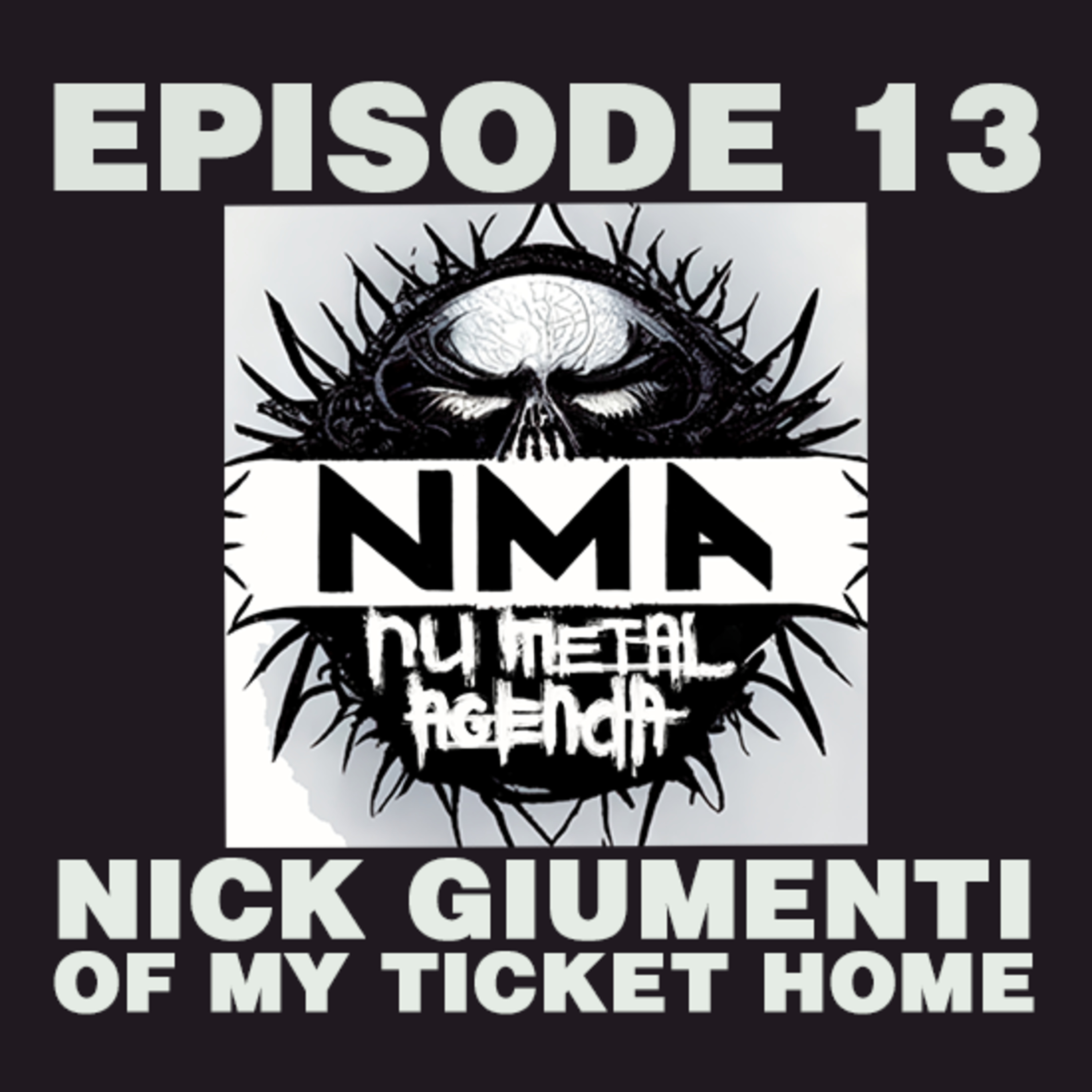 The Nu Metal Agenda: Episode #013 - Nick Giumenti of My Ticket Home episode artwork