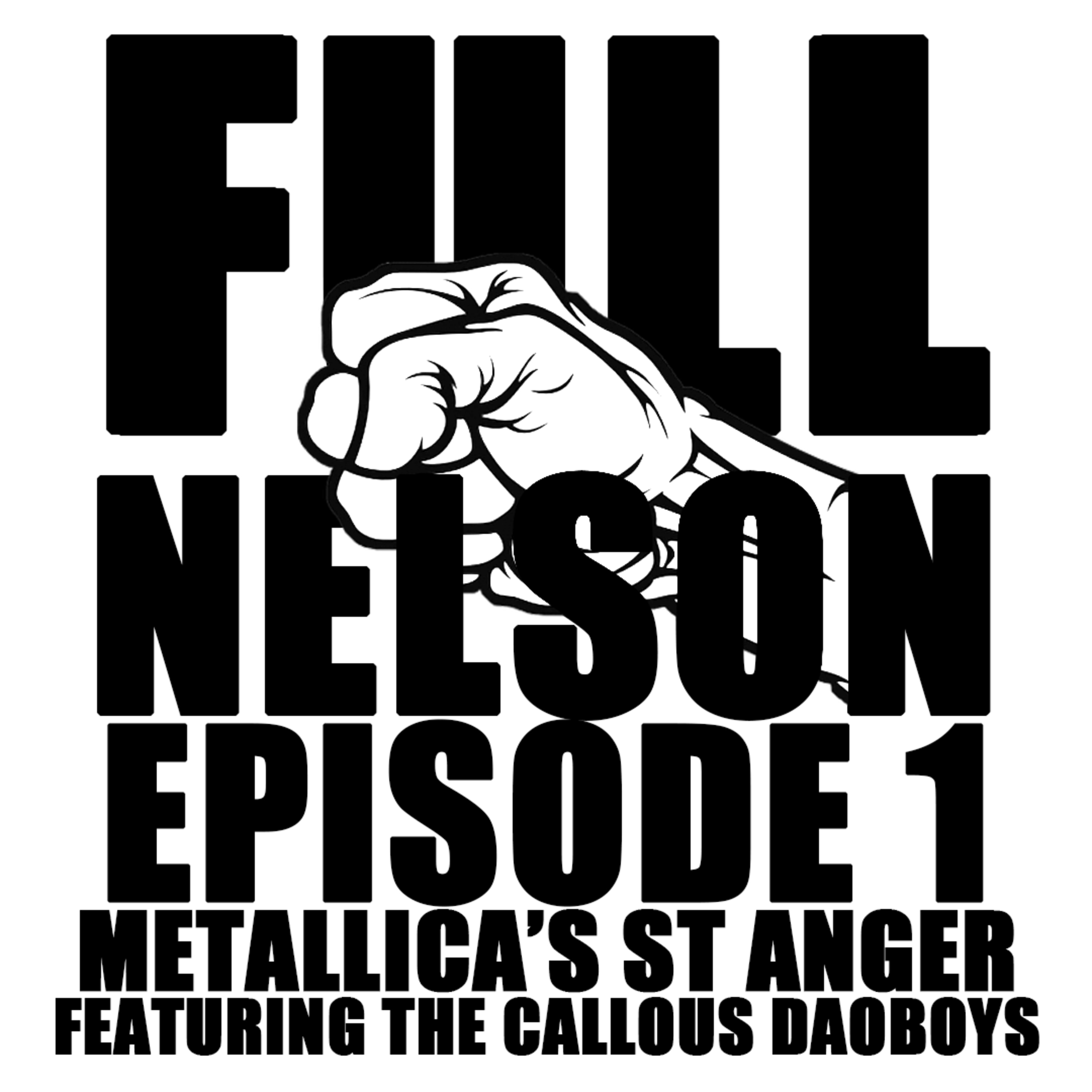 Full Nelson: Episode 1 - The NMA vs St Anger ft The Callous Daoboys episode artwork