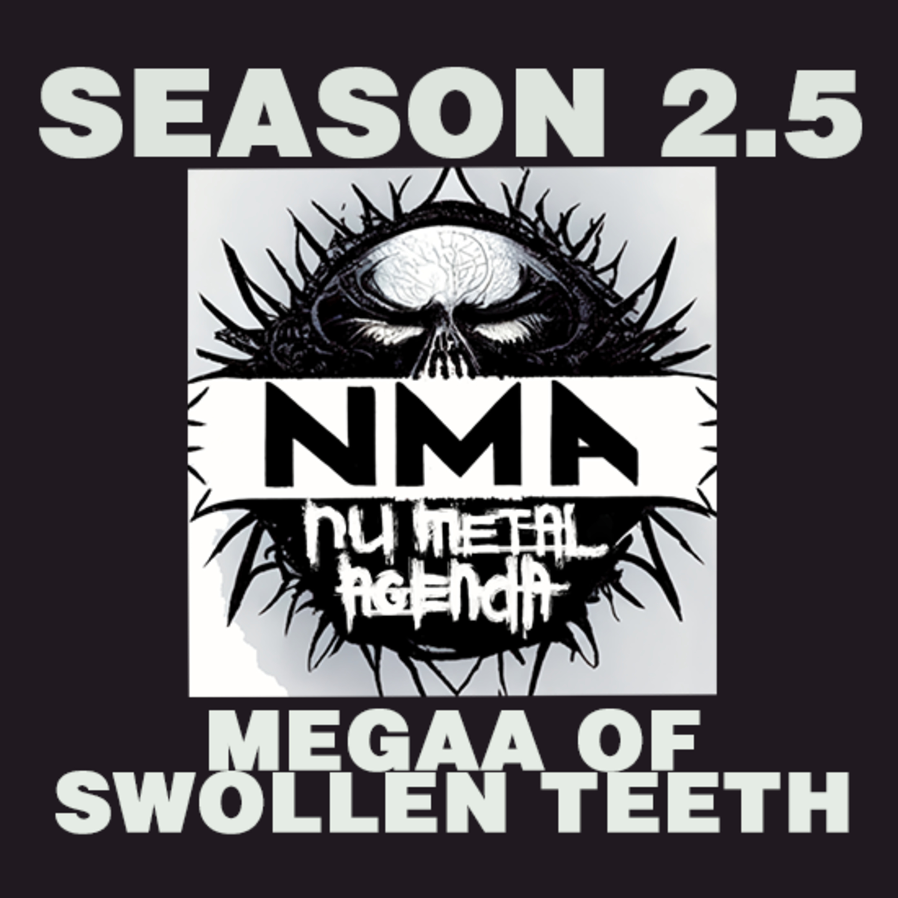 The Nu Metal Agenda: Season 2.5 - Megaa of Swollen Teeth episode artwork