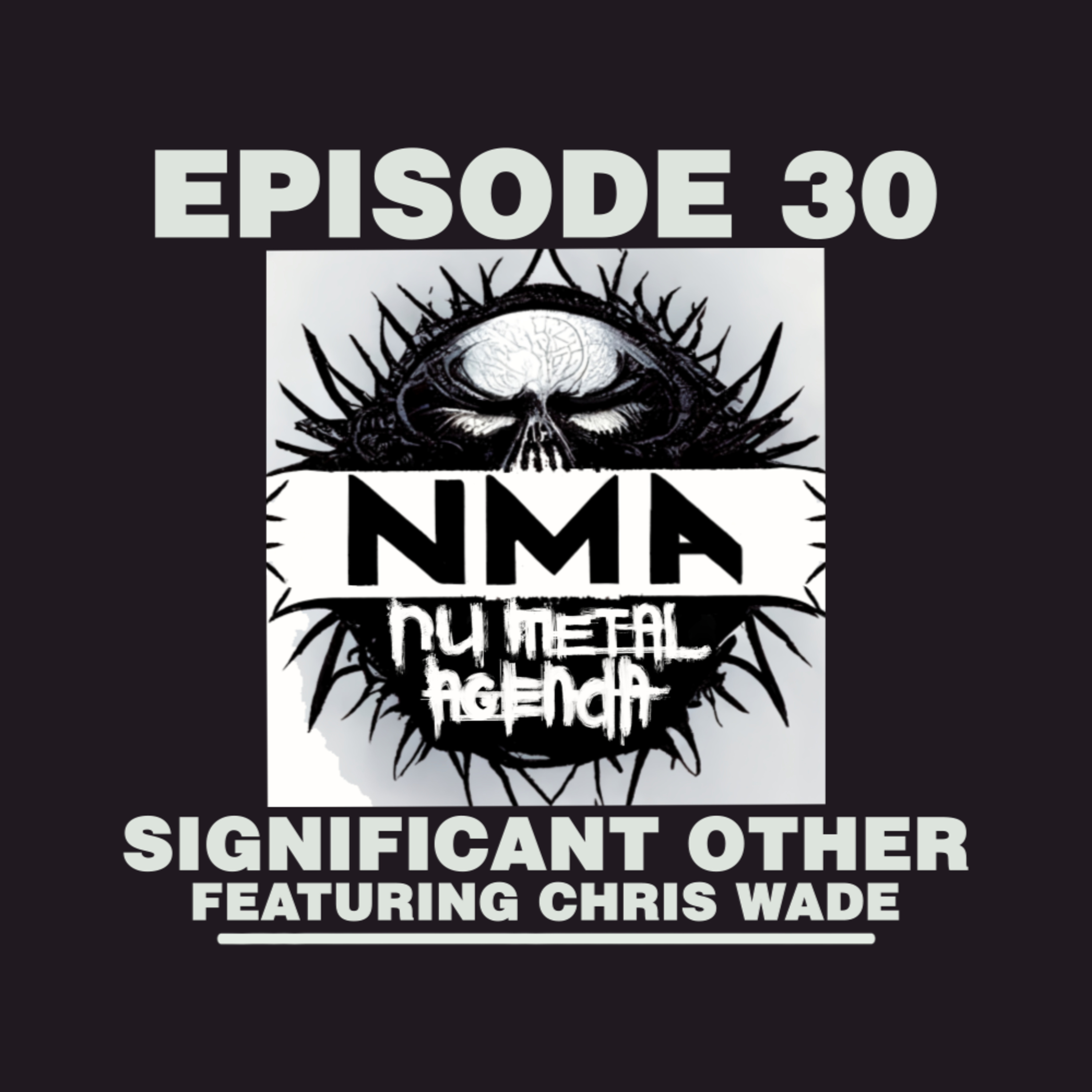 The Nu Metal Agenda: Episode #030 - Significant Other featuring Chris Wade episode artwork