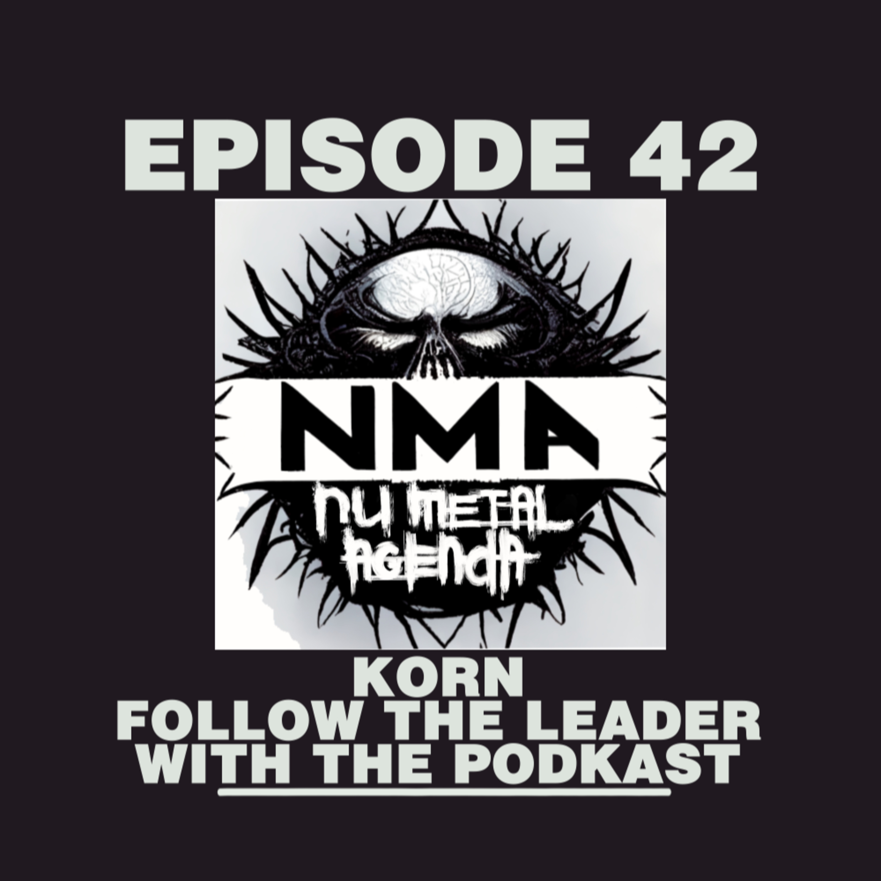 The Nu Metal Agenda: Episode #042 - Follow the Leader with The PODKast episode artwork