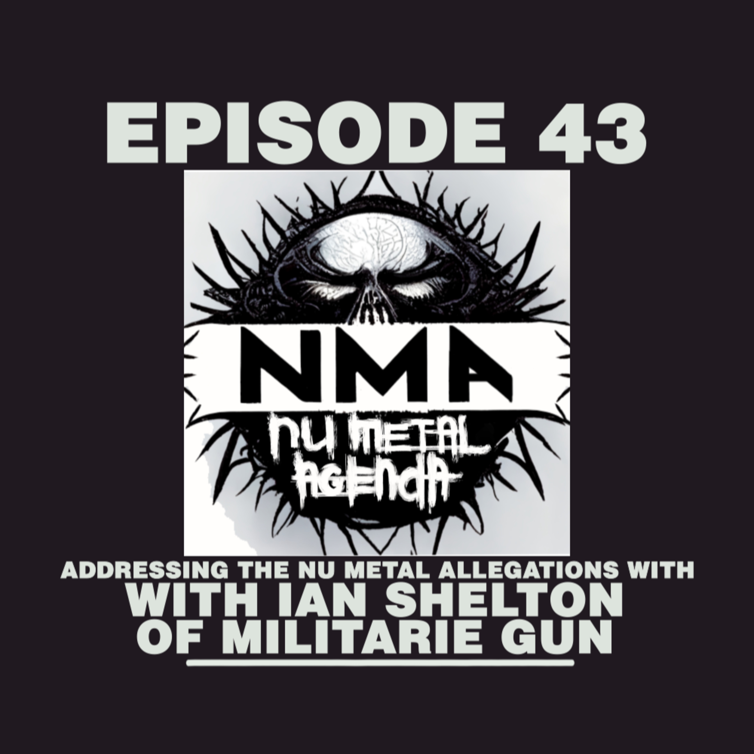 The Nu Metal Agenda: Episode #043 - Addressing the Nu Metal Allegations with Ian Shelton of Militarie Gun episode artwork