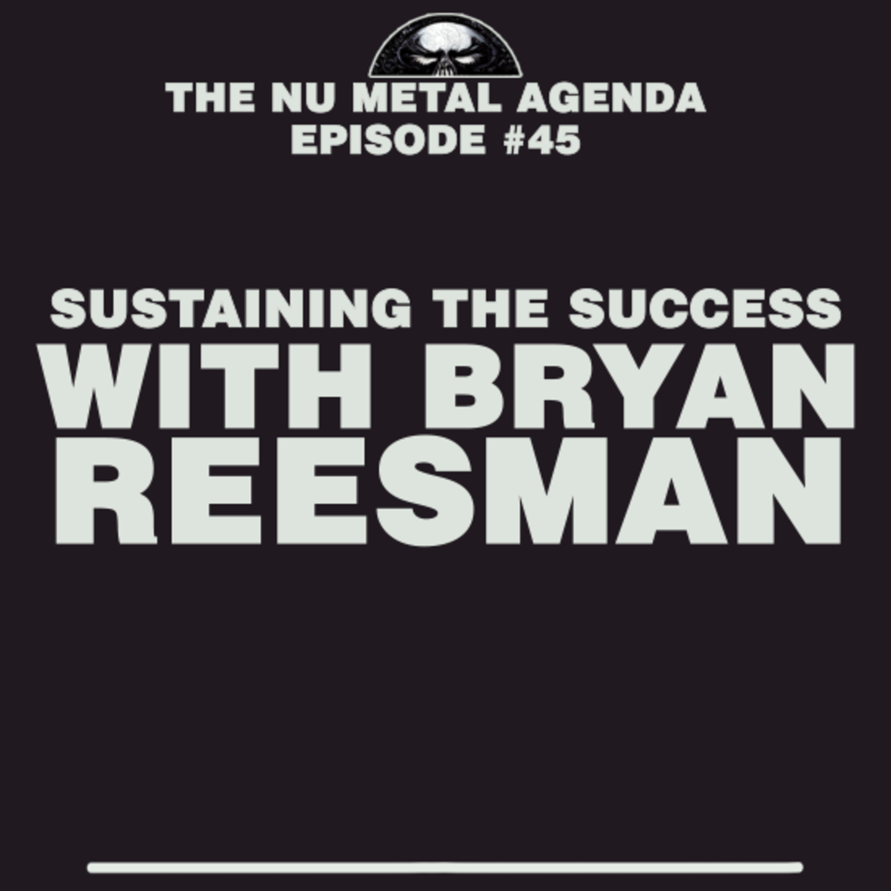 The Nu Metal Agenda: Episode #044 - Sustaining the Success with Bryan Reesman episode artwork