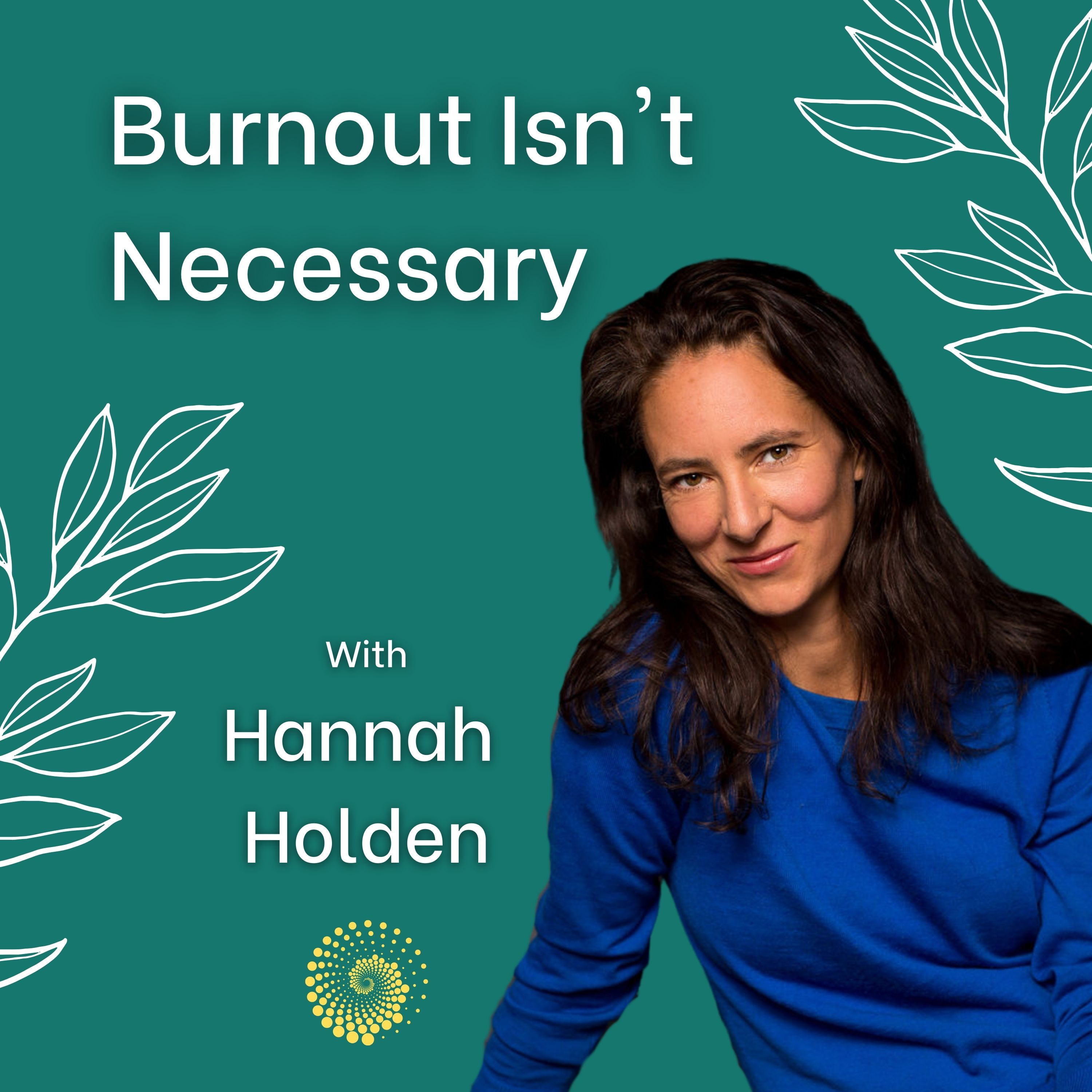 Burnout Isn\'t Necessary: Stress and burnout alchemy - so you can feel yourself again