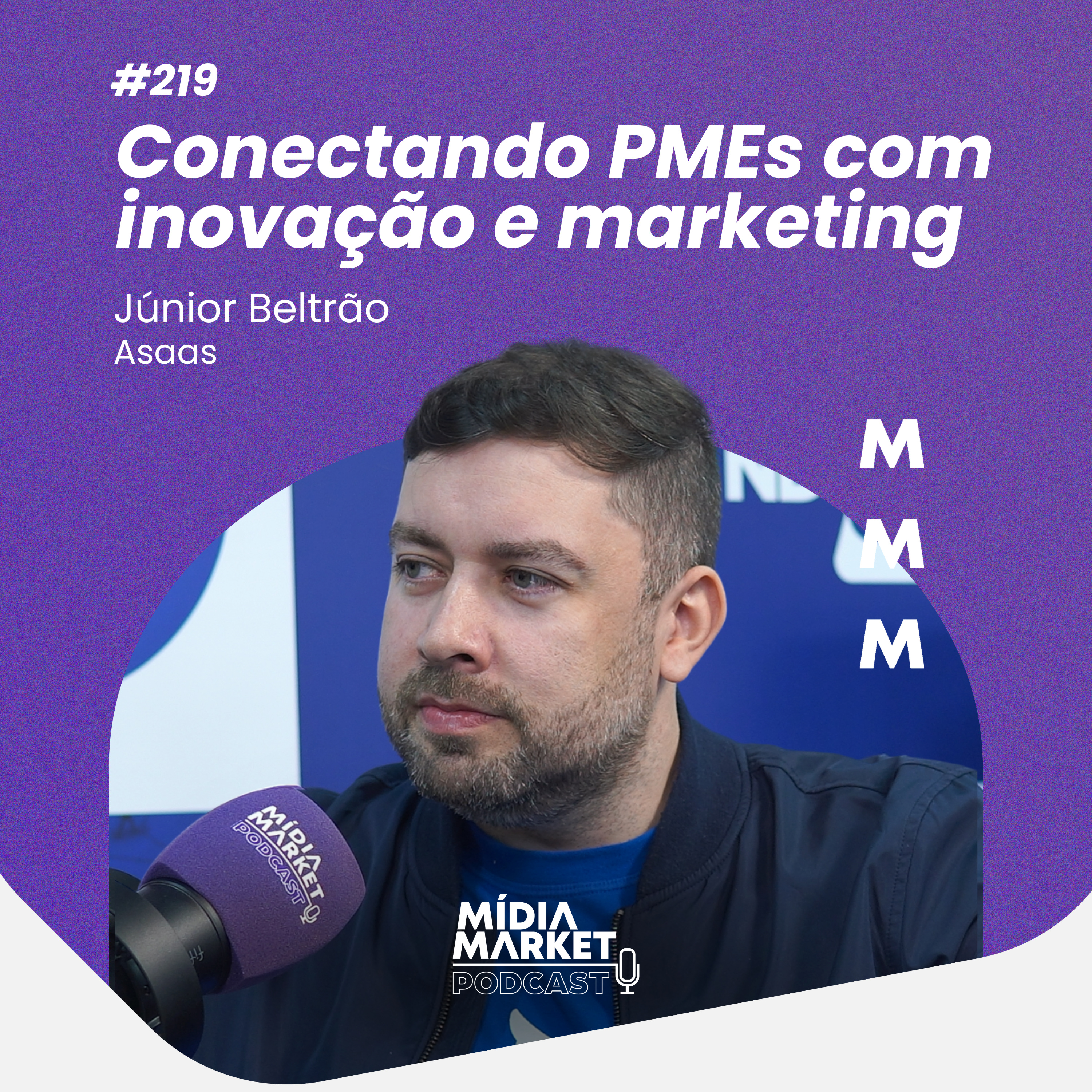 #219 Conectando PMEs com inovação e marketing com Júnior Beltrão do Asaas
