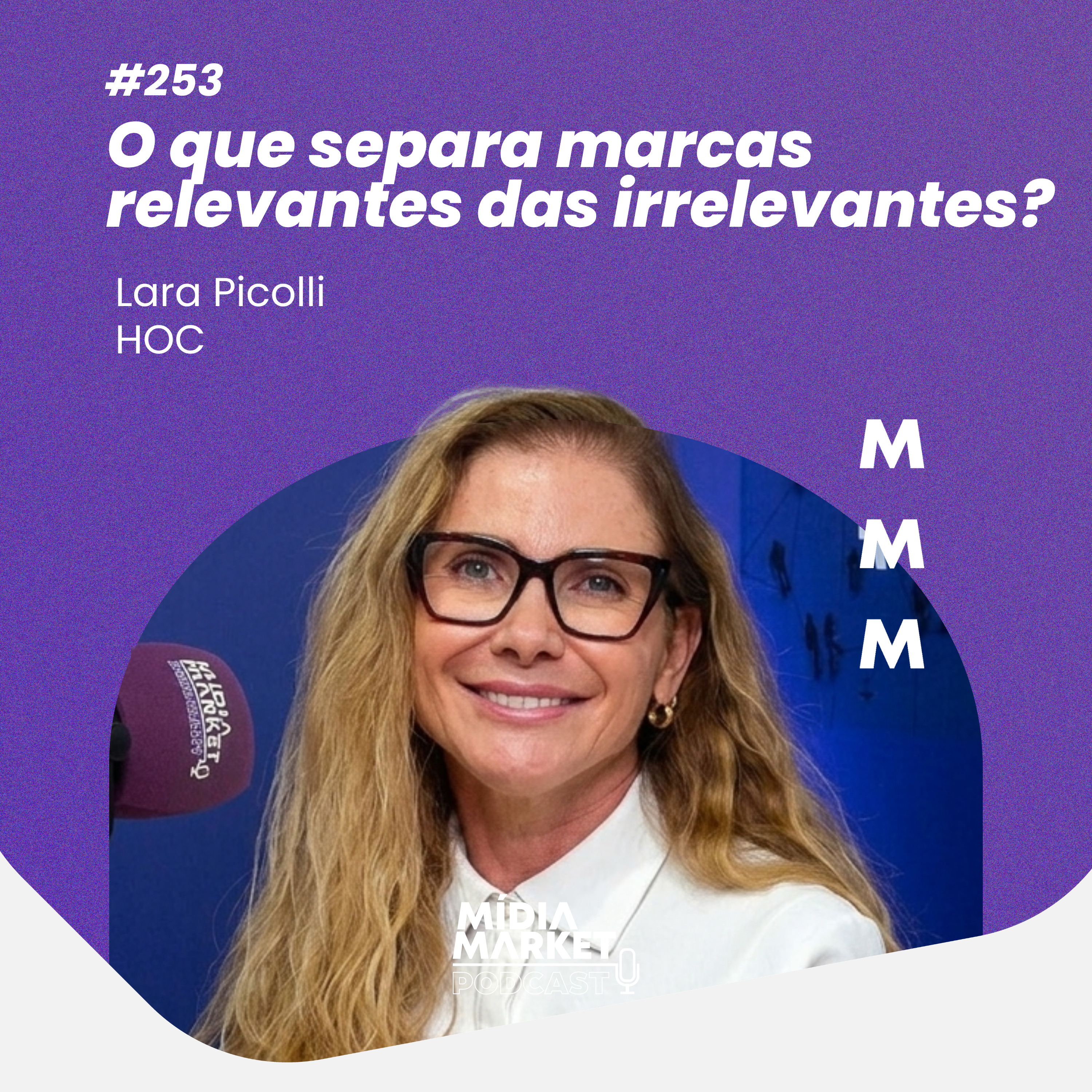 #253 O que separa marcas relevantes das irrelevantes? Com Lara Picolli da HOC episode artwork