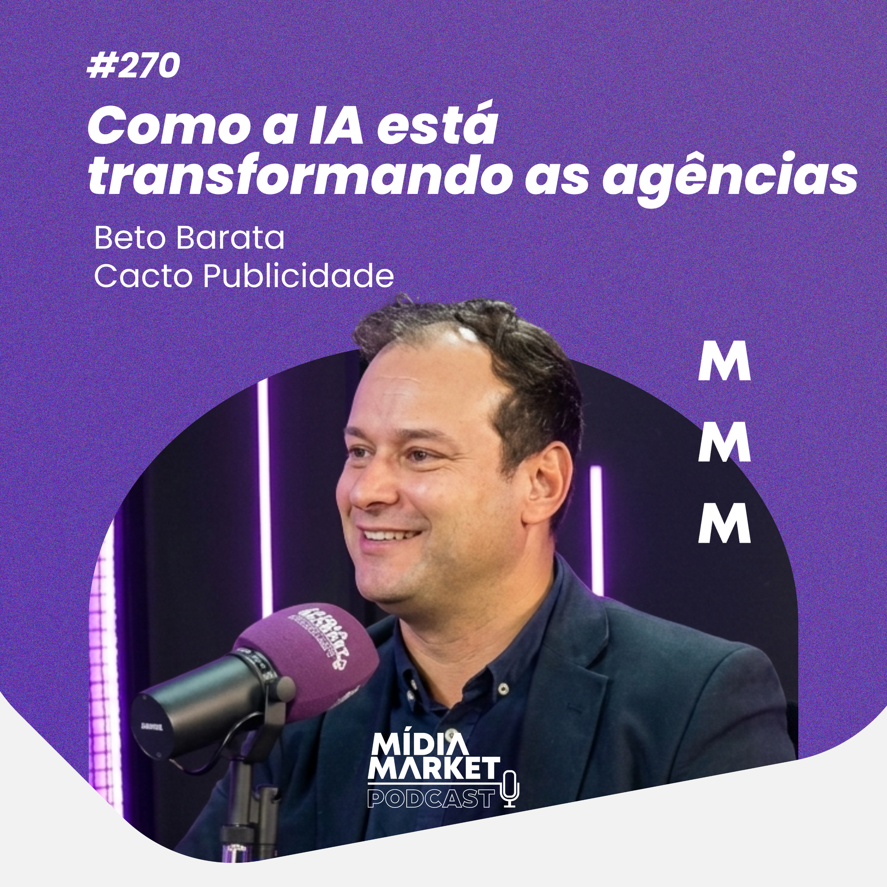 #270 Como a IA está transformando as agências com Beto Barata da Cacto Publicidade episode artwork