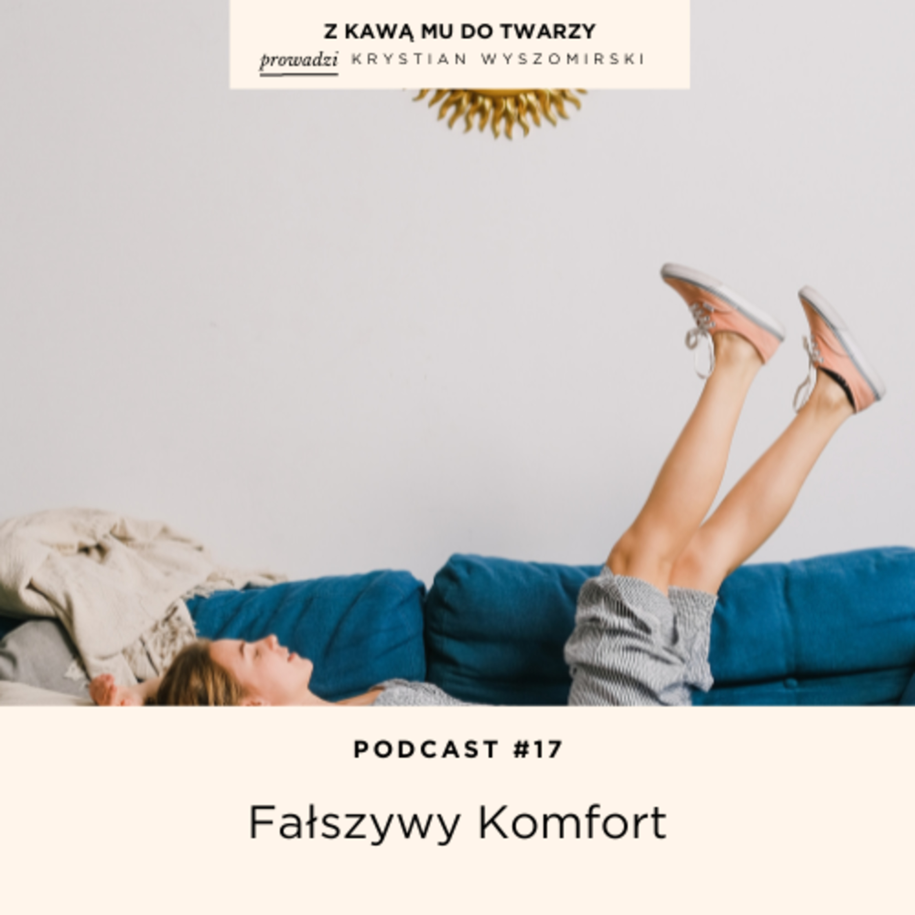 #17 - Fałszywy Komfort i Mechanizmy Przetrwania