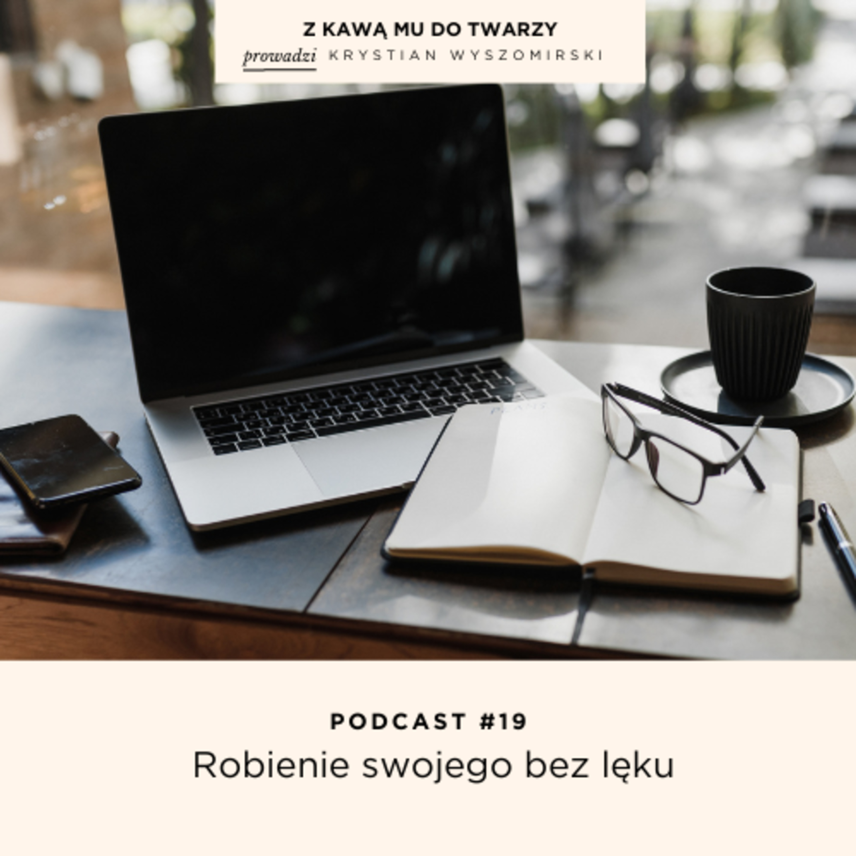 #19 - Robić swoje bez lęku