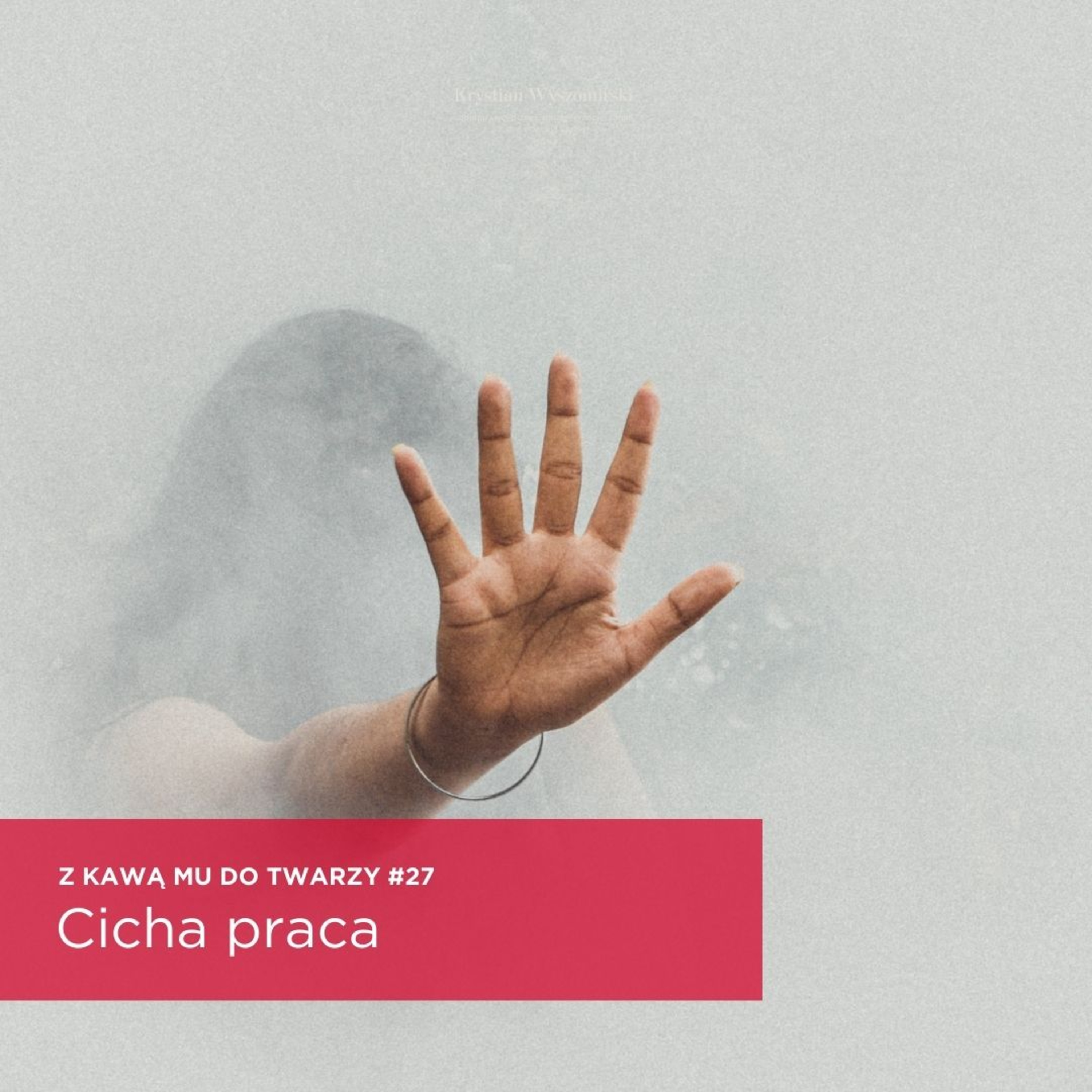 #27 - Cicha Praca