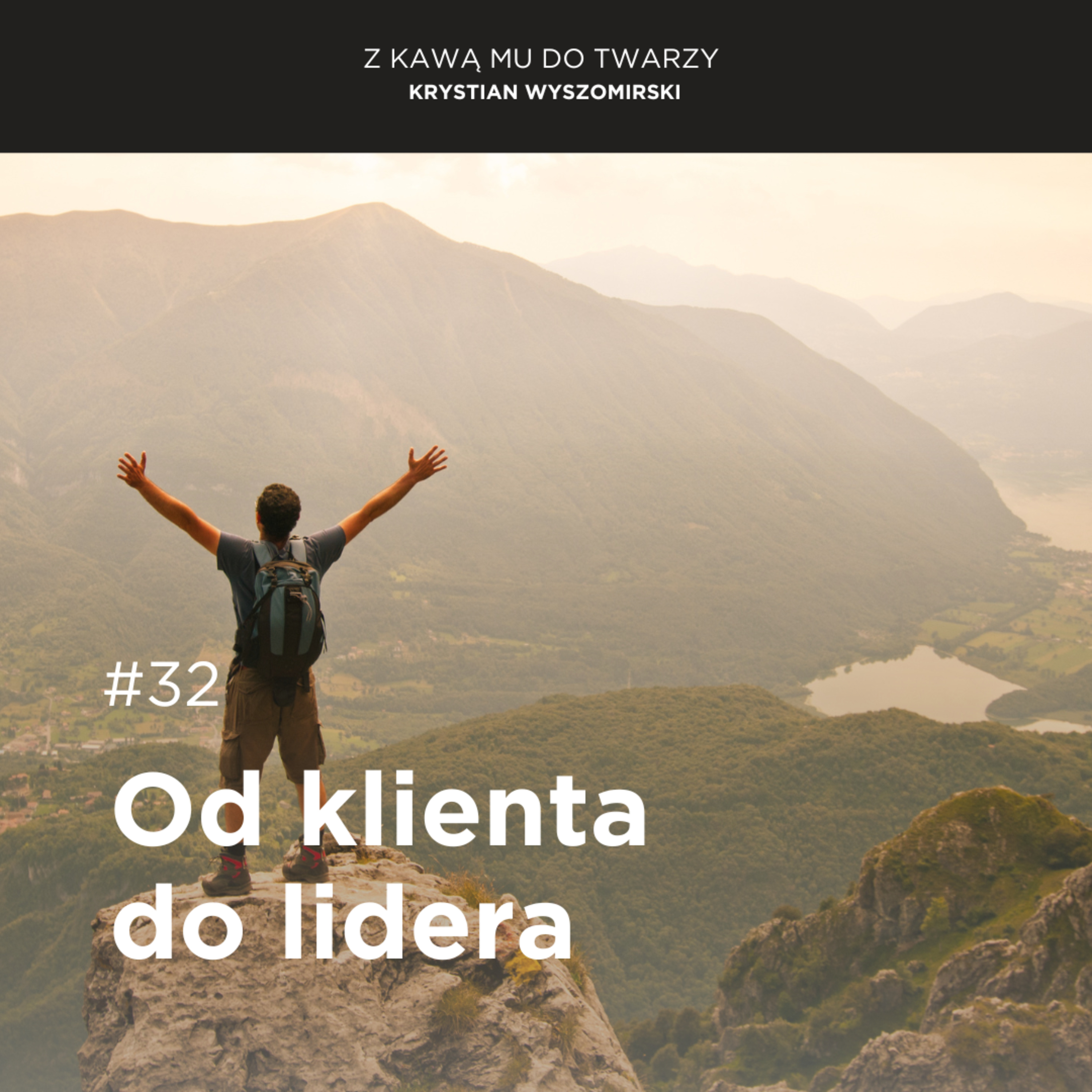 #32 - Od Klienta do Lidera