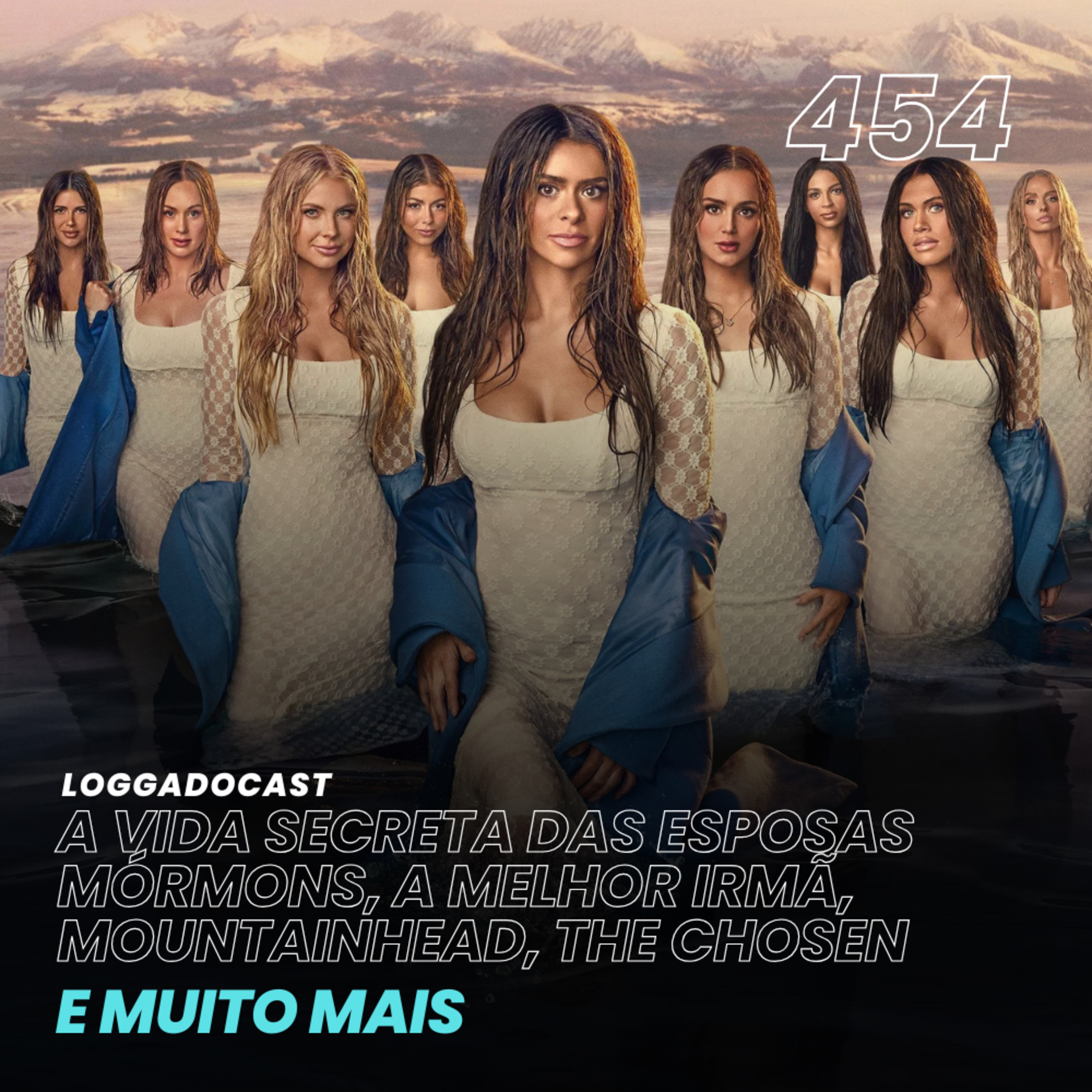 LoGGadoCast 454 - A Vida Secreta das Esposas Mórmons, A Melhor Irmã, Mountainhead, The Chosen e muito mais