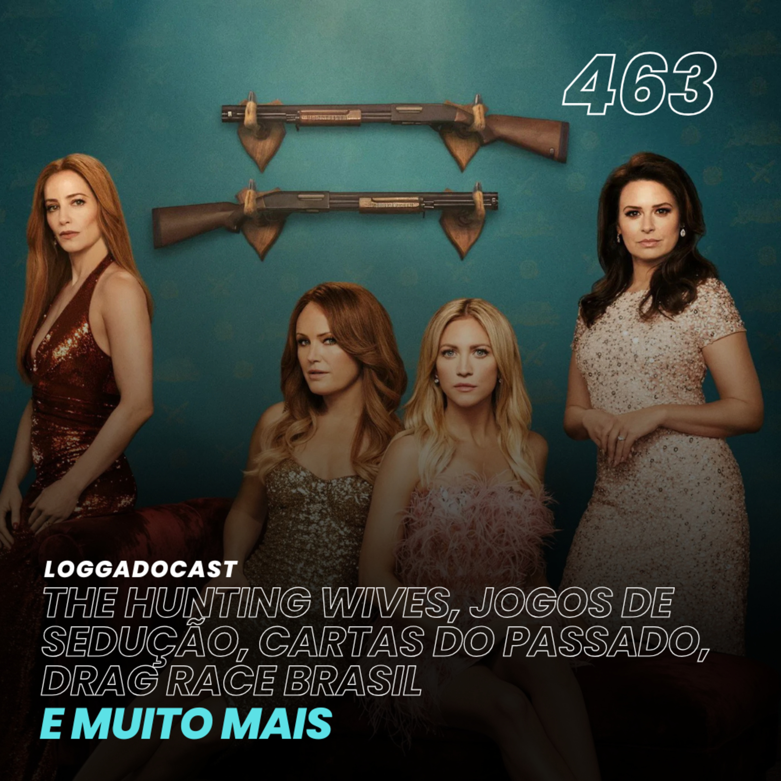 LoGGadoCast 463 - The Hunting Wives, Jogos de Sedução, Cartas do Passado, Drag Race Brasil e muito mais