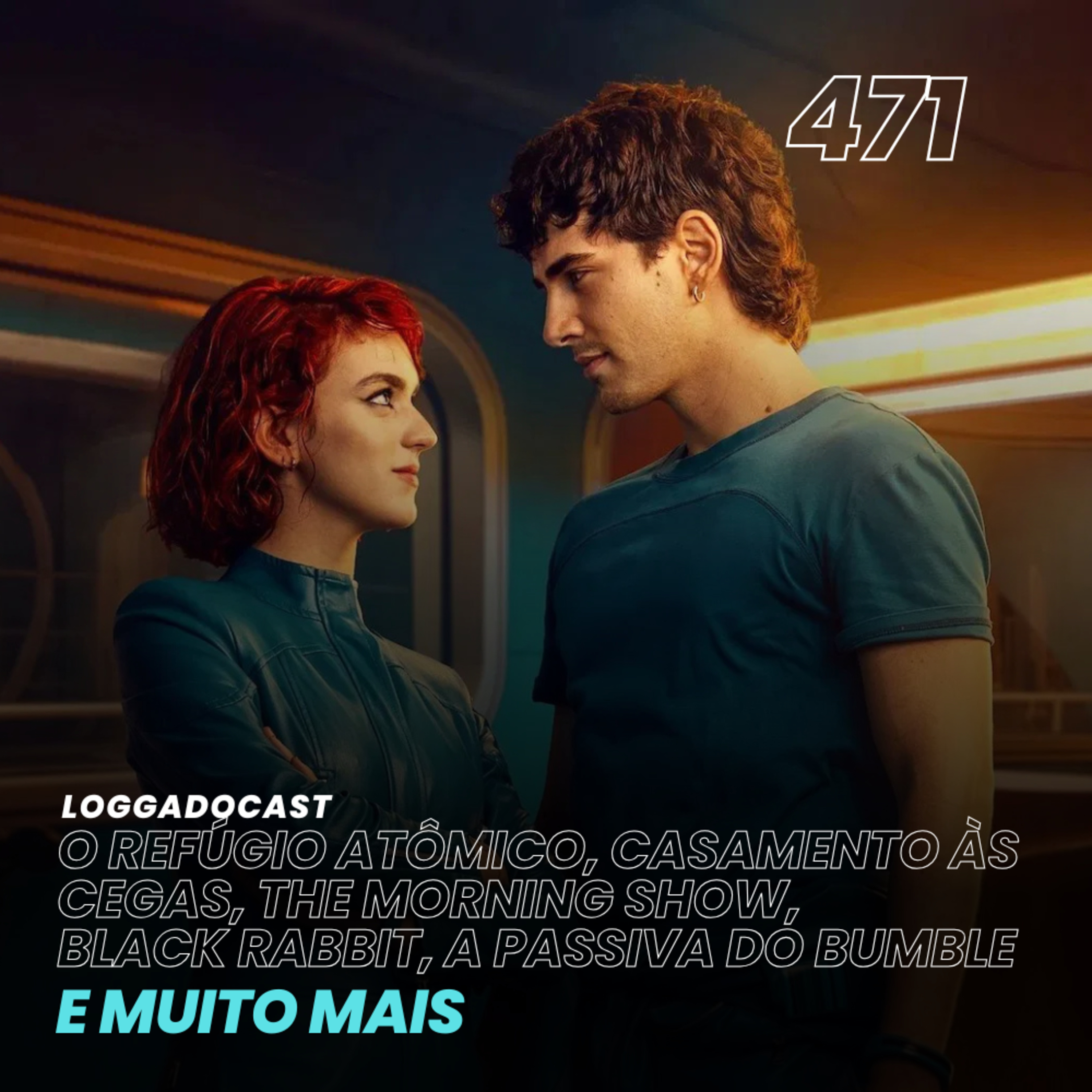 LoGGadoCast 471 - O Refúgio Atômico, Casamento às Cegas, The Morning Show, Black Rabbit, A Passiva do Bumble e muito mais