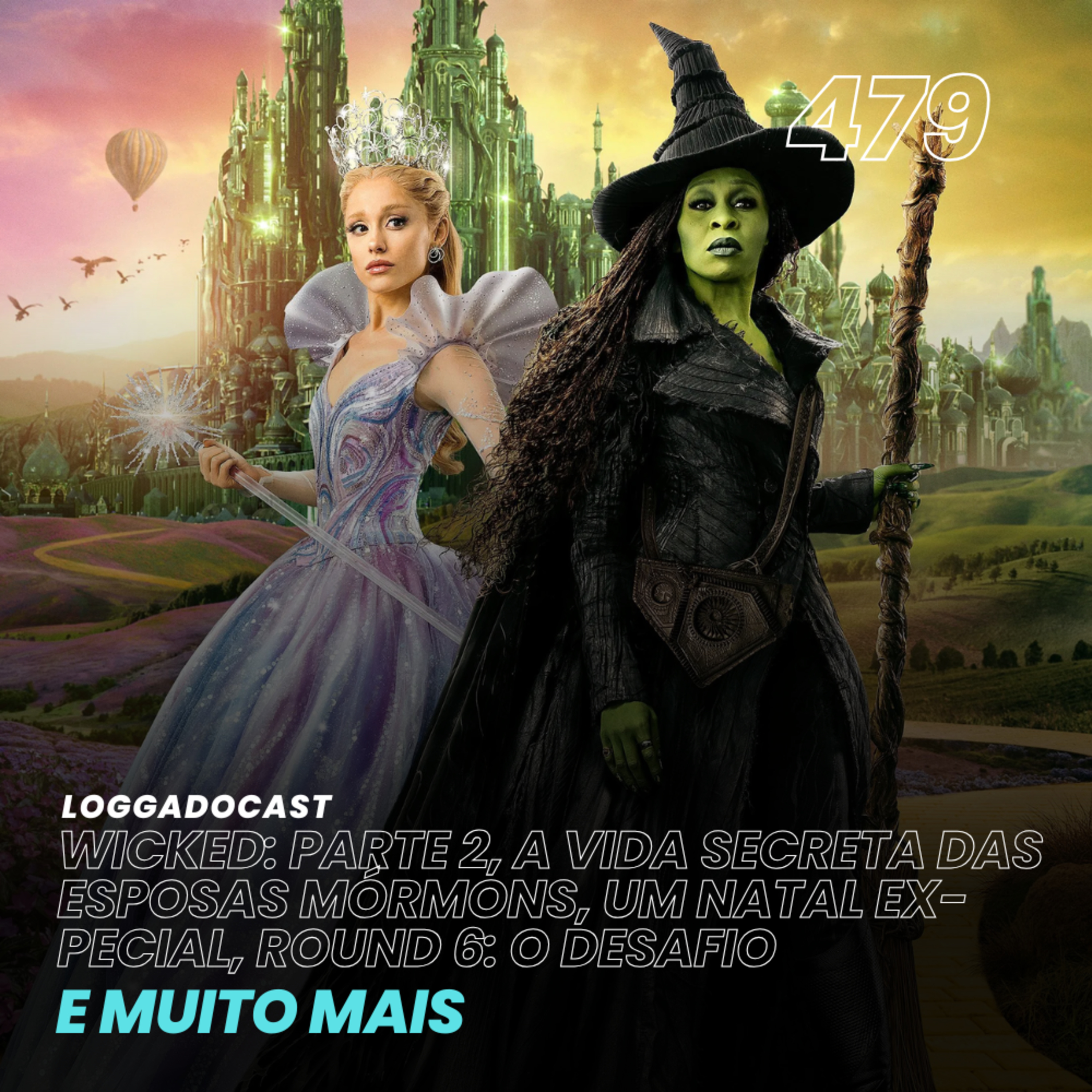 LoGGadoCast 479 - Wicked: Parte 2, A Vida Secreta das Esposas Mórmons, Um Natal Ex-Pecial, Round 6: O Desafio e muito mais