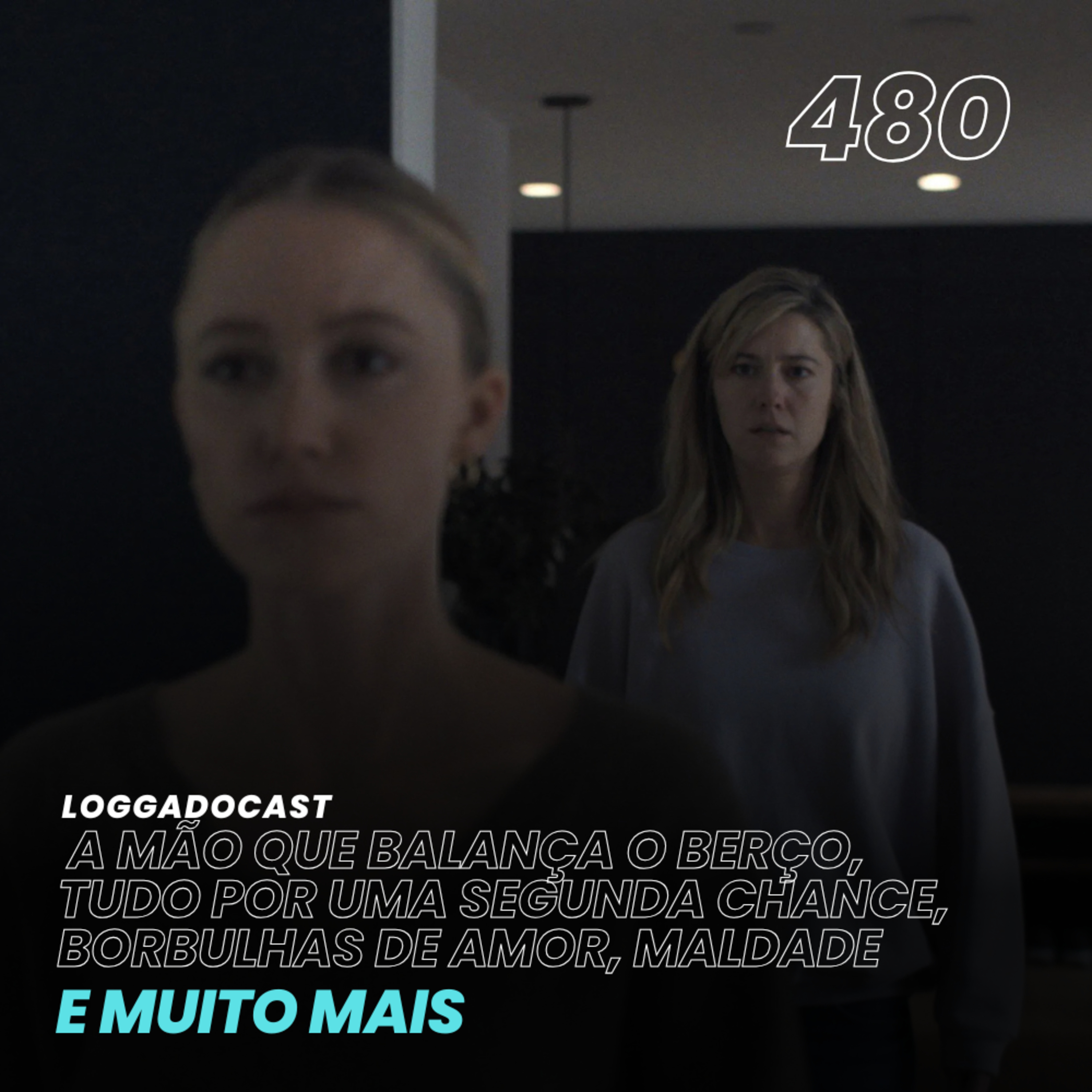LoGGadoCast 480 - A Mão Que Balança o Berço, Tudo Por Uma Segunda Chance, Borbulhas de Amor, Maldade e muito mais