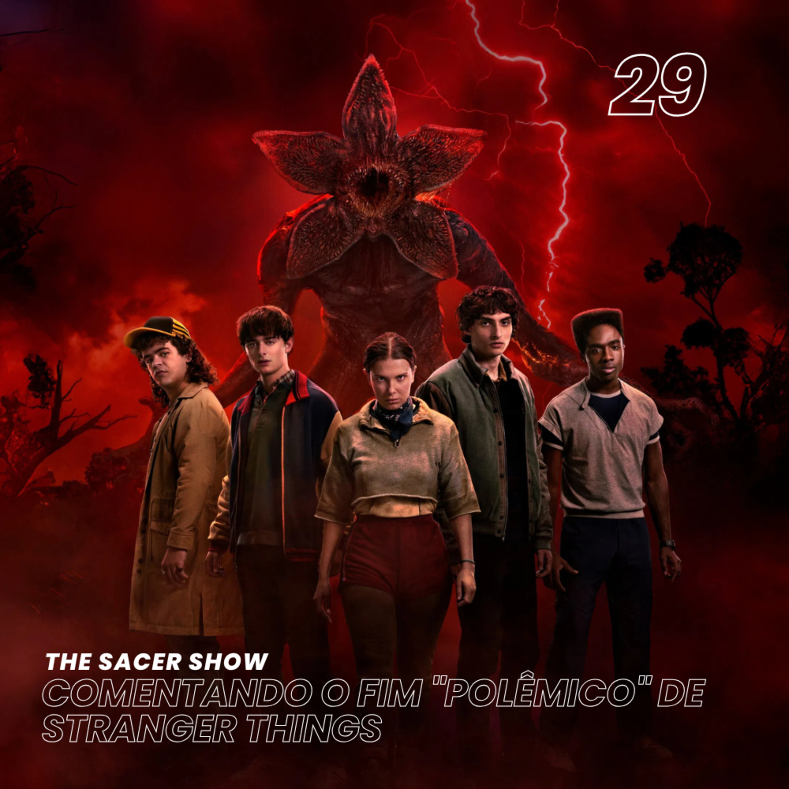 The Sacer Show 29 - Comentando o fim "polêmico" de Stranger Things