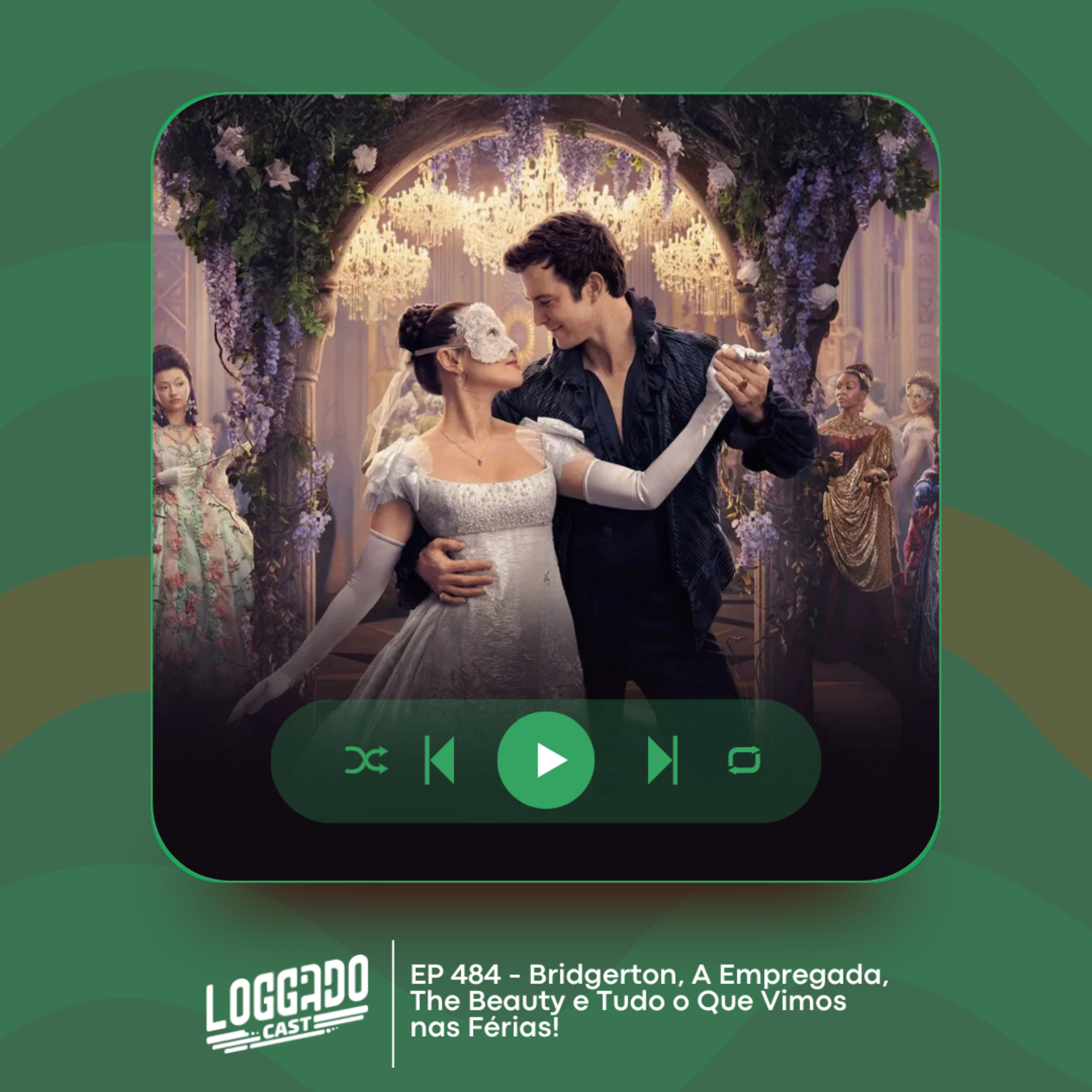 LoGGadoCast 484 - Bridgerton, A Empregada, The Beauty e Tudo o Que Vimos nas Férias!