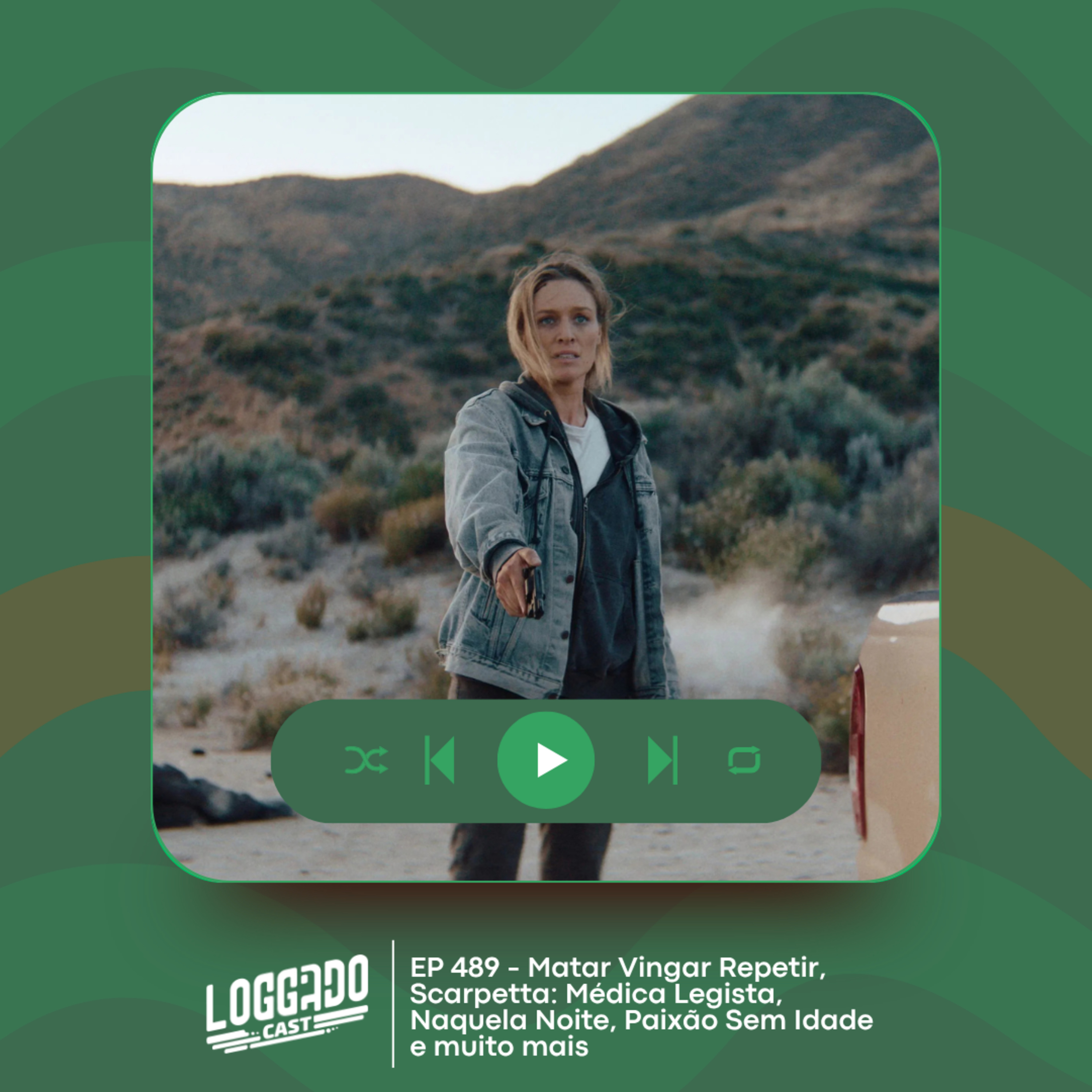 LoGGadoCast 489 - Matar Vingar Repetir, Scarpetta: Médica Legista, Naquela Noite, Paixão Sem Idade e muito mais