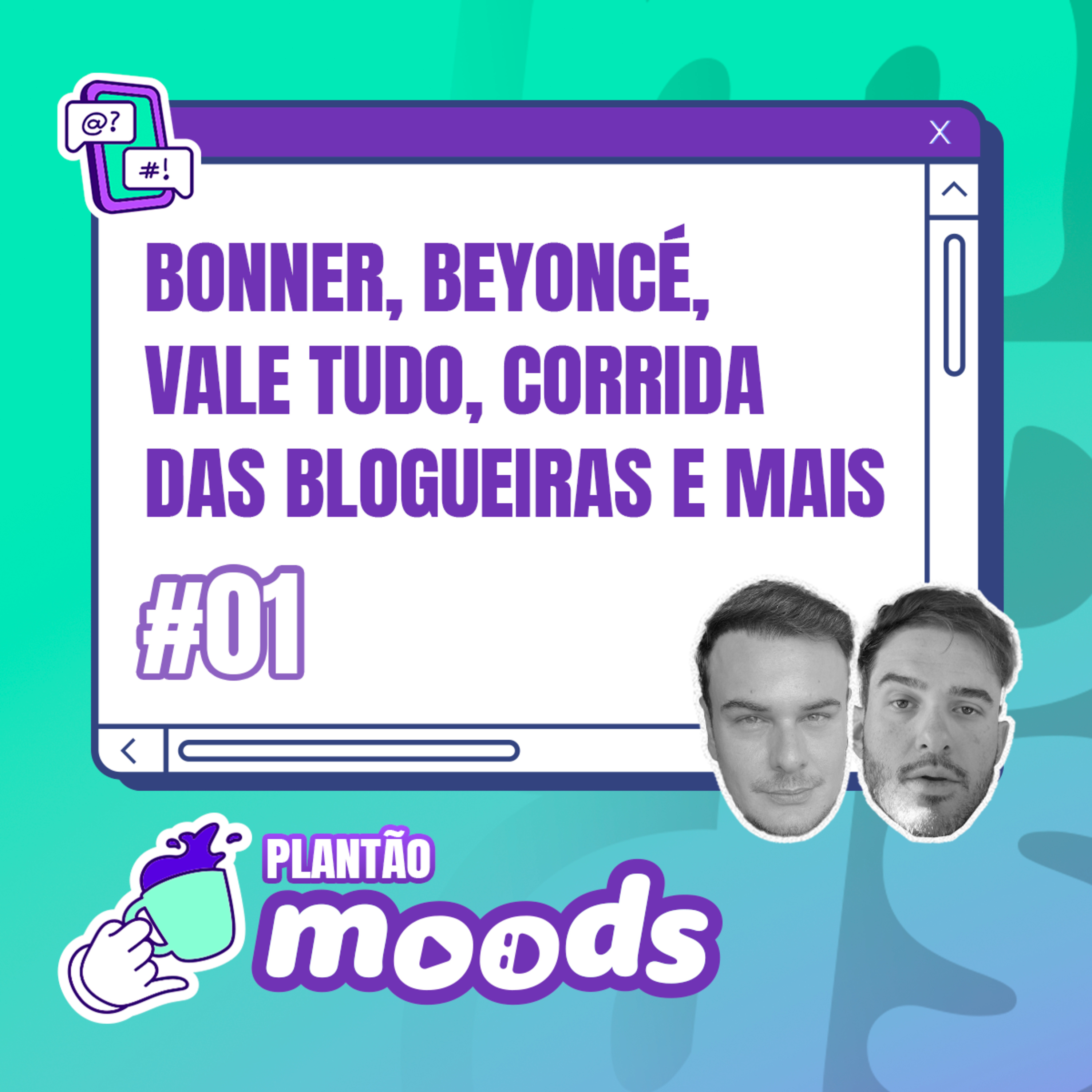 #001 Plantão Moods - Bonner, Beyoncé, Vale Tudo, Corrida das Blogueiras e mais