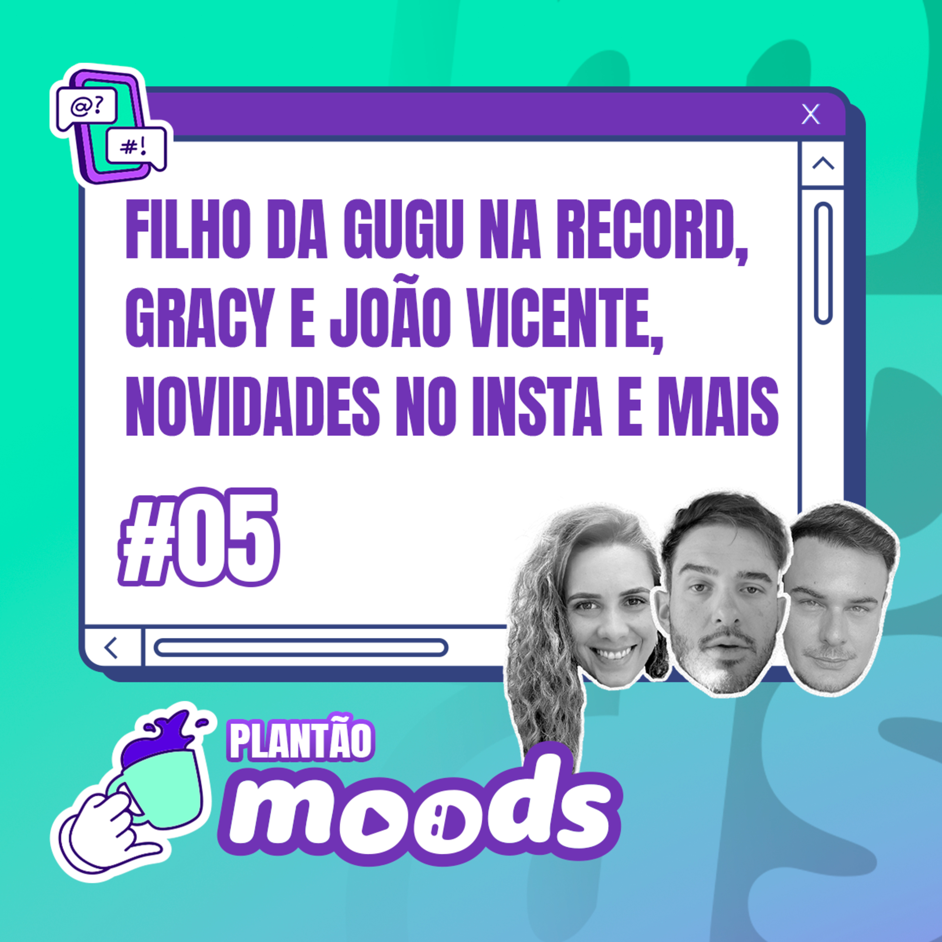 Plantão Moods #005: Filho da Gugu na Record, Gracy e João Vicente, Novidades no Insta e mais