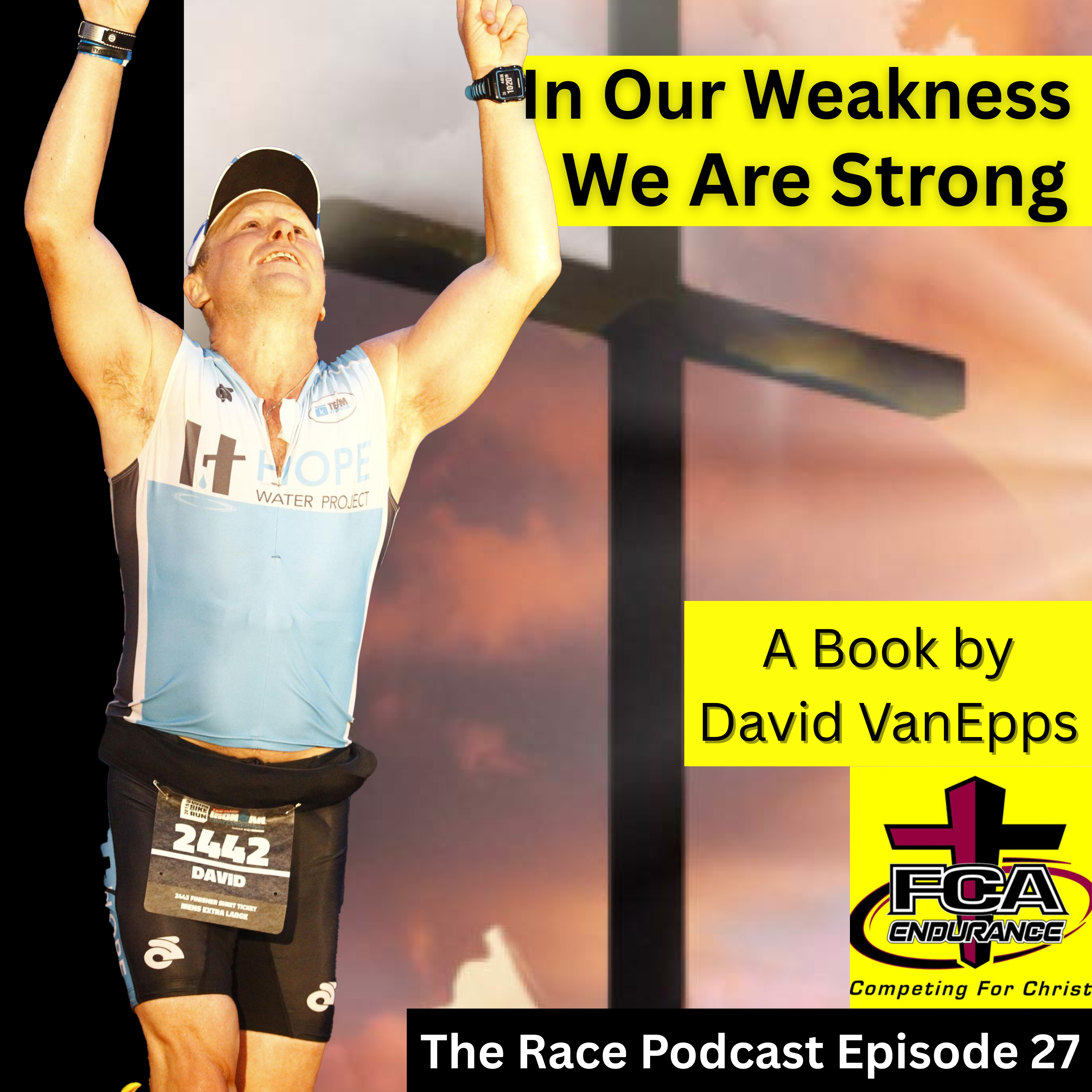 In Our Weakness We Are Strong with David VanEpps Part 1 episode artwork