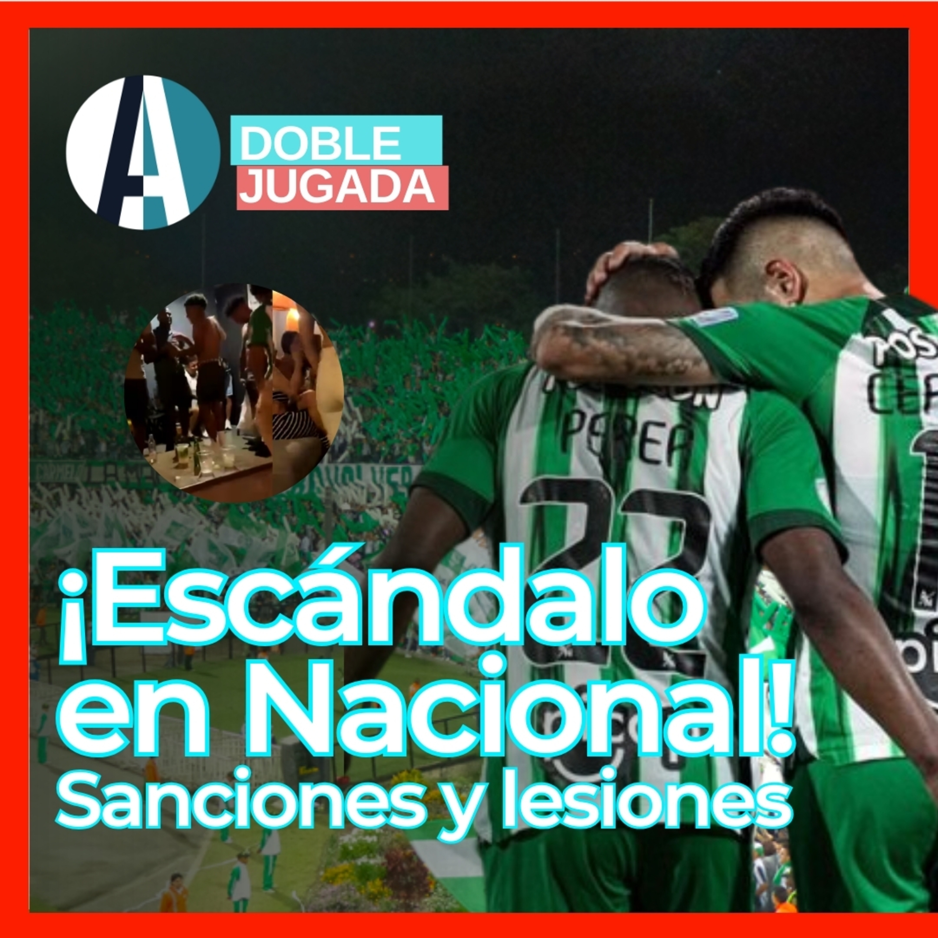 🔴 Nacional Sanciona Jugadores: ¡Fiesta Prohibida y Lesión de Ospina! // #doblejugada episode artwork
