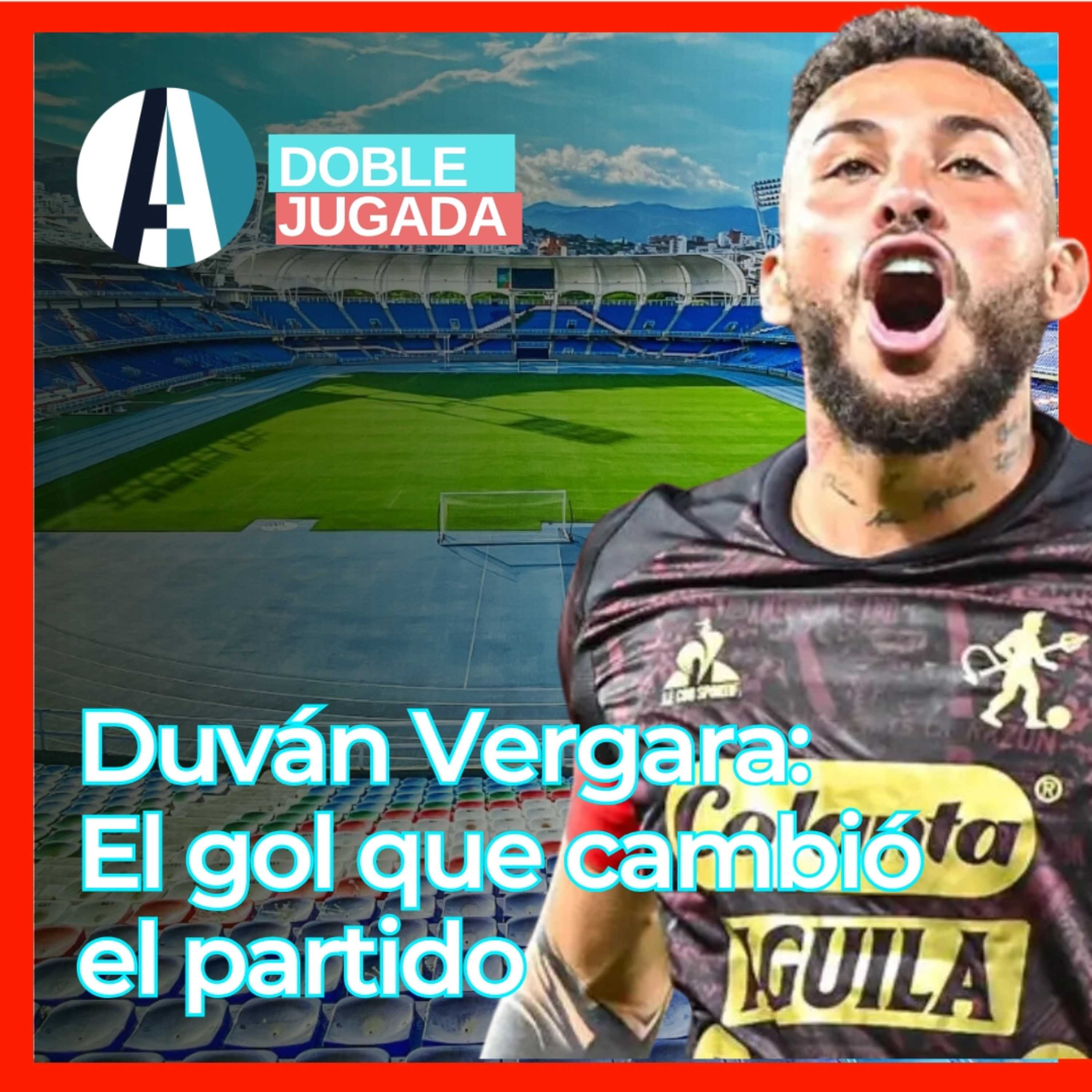 🎙️ PODCAST / Duván Vergara:El gol que cambió el partido | NOTICIAS |#doblejugada