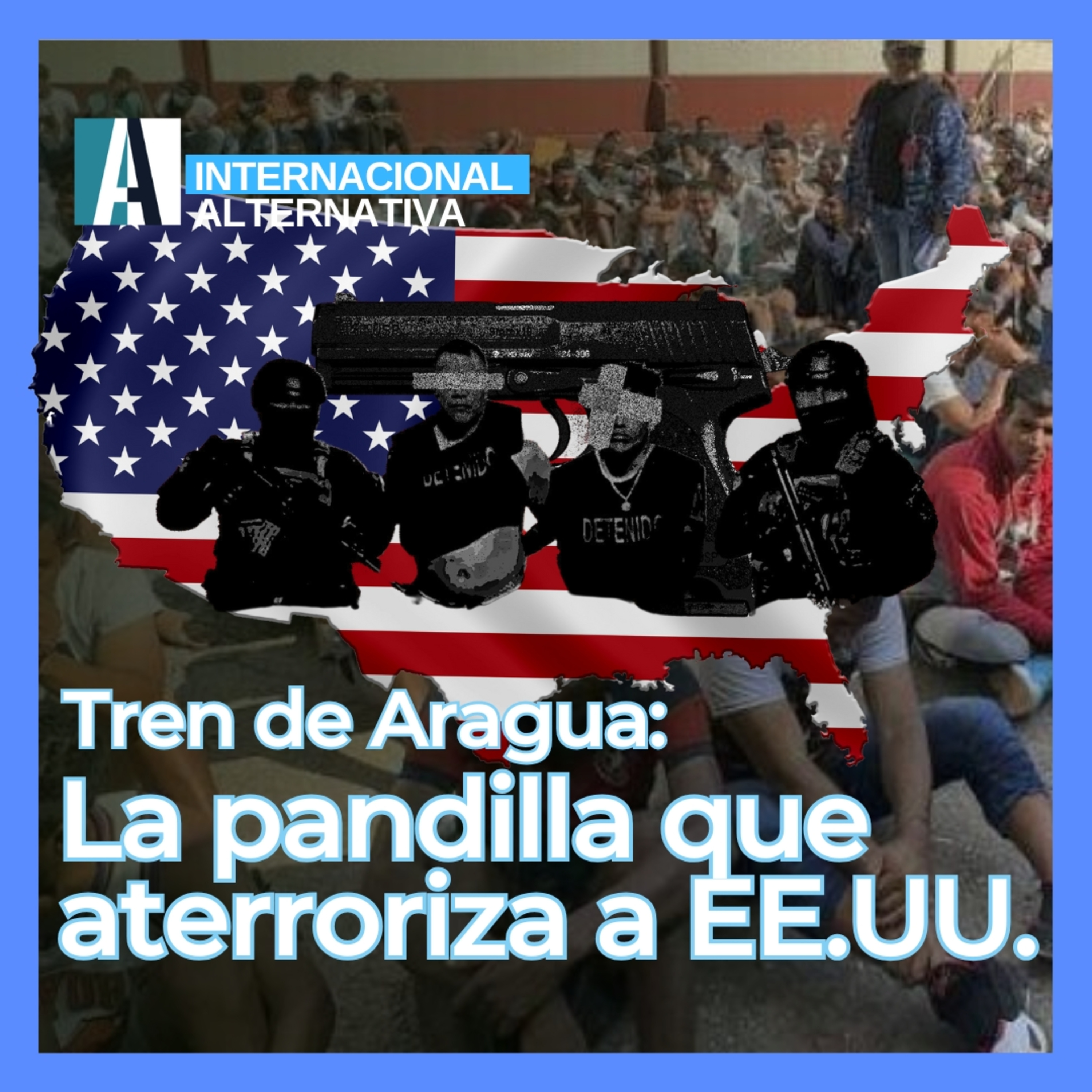 🎙️ PODCAST / Tren de Aragua: La pandilla que aterroriza a EE.UU. | NOTICIAS |#internacionalalternativa episode artwork