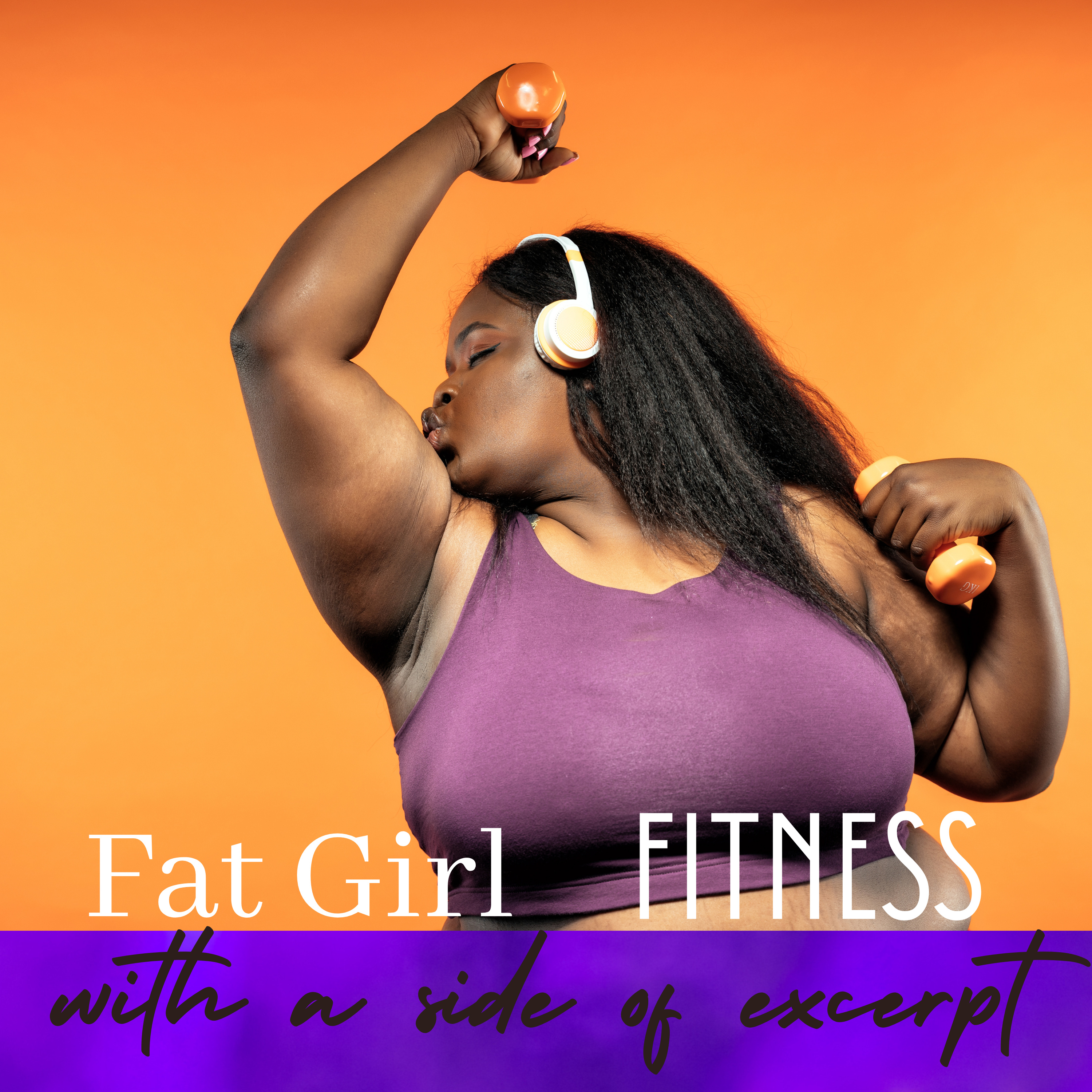 Fat Girl Fitness with a side of Excerpt
