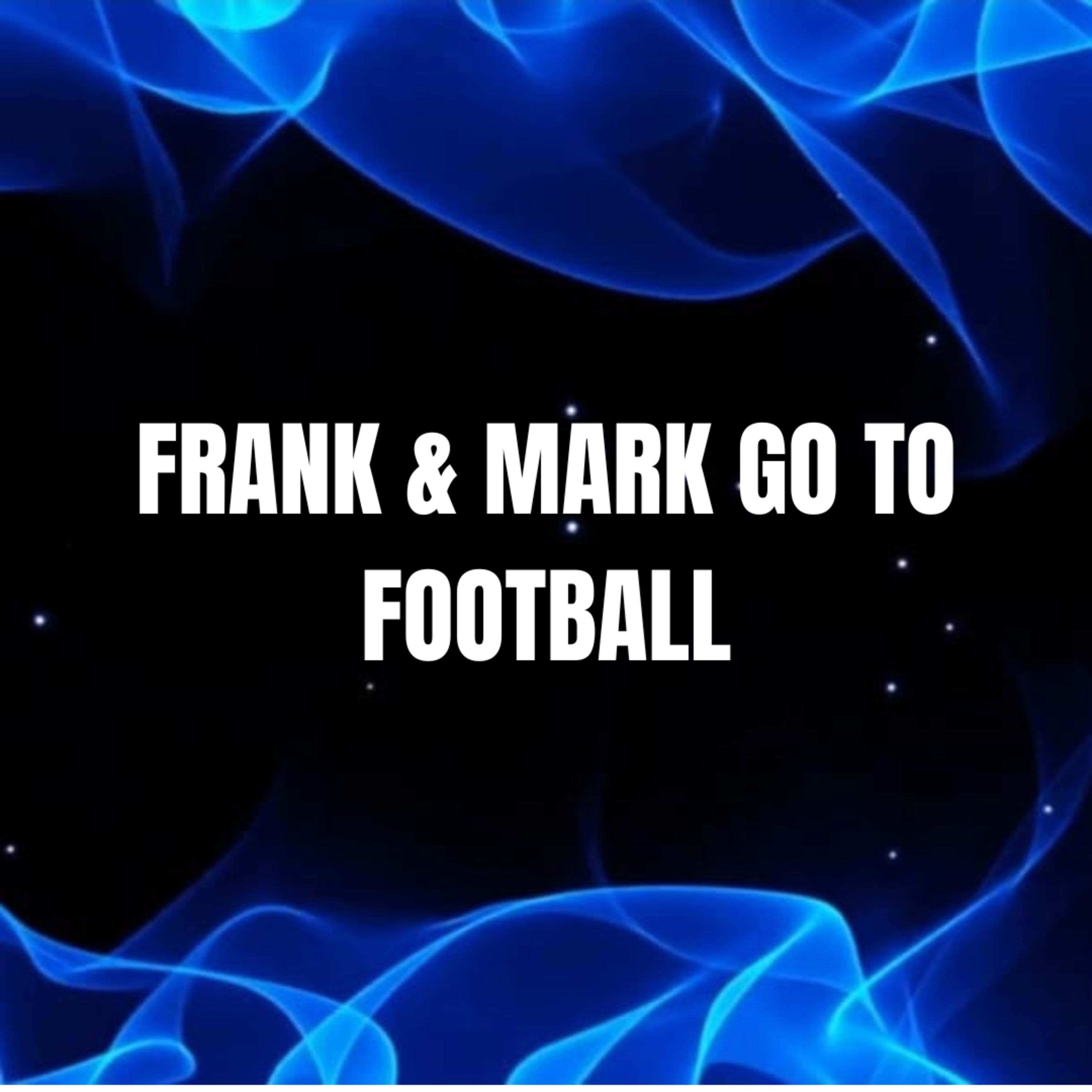 FRANK & MARK GO TO FOOTBALL 15/05/23 episode artwork