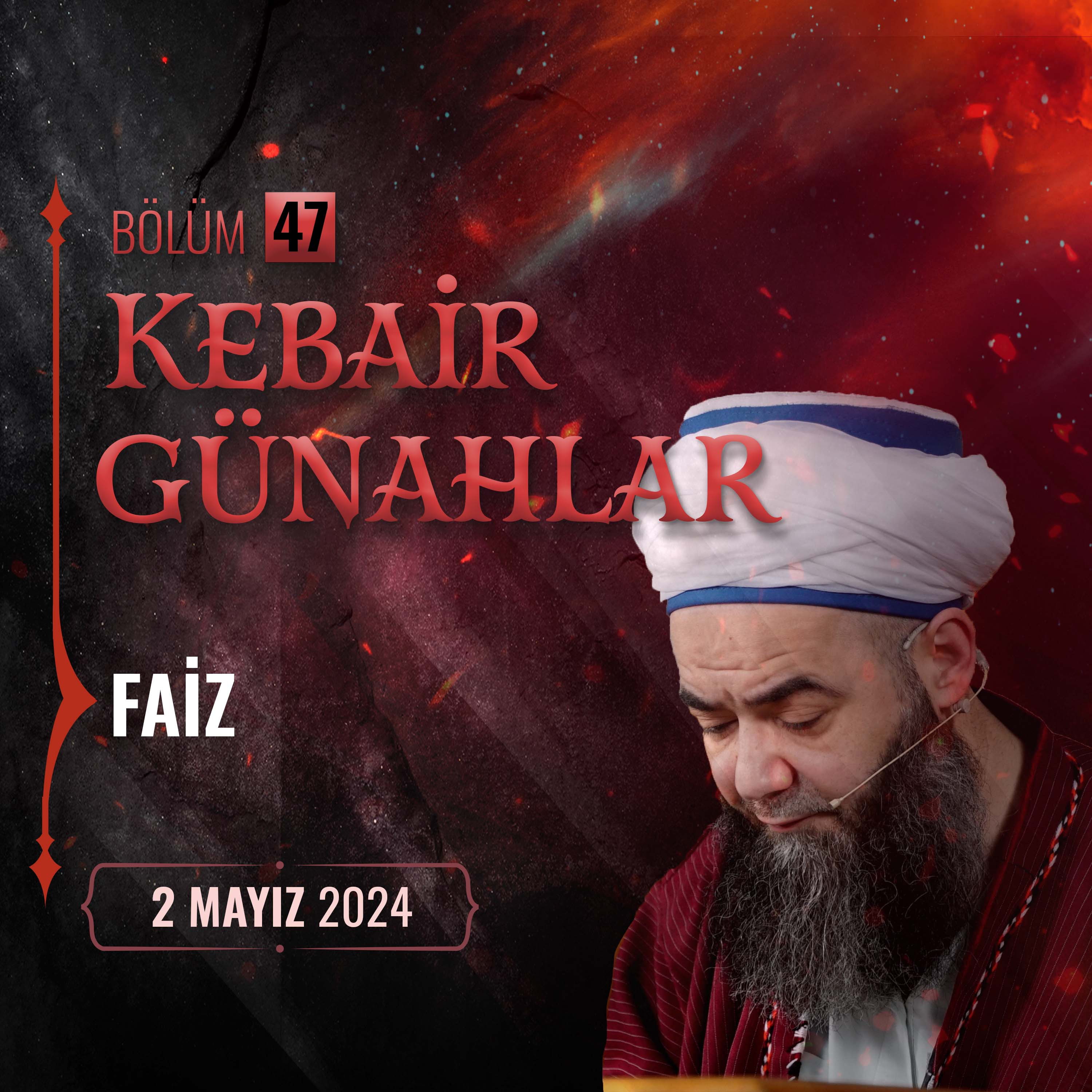 Kebâir Günahlar 47. Bölüm (Altıncı En Büyük Günah: Faiz 1) 2 Mayıs 2024 episode artwork