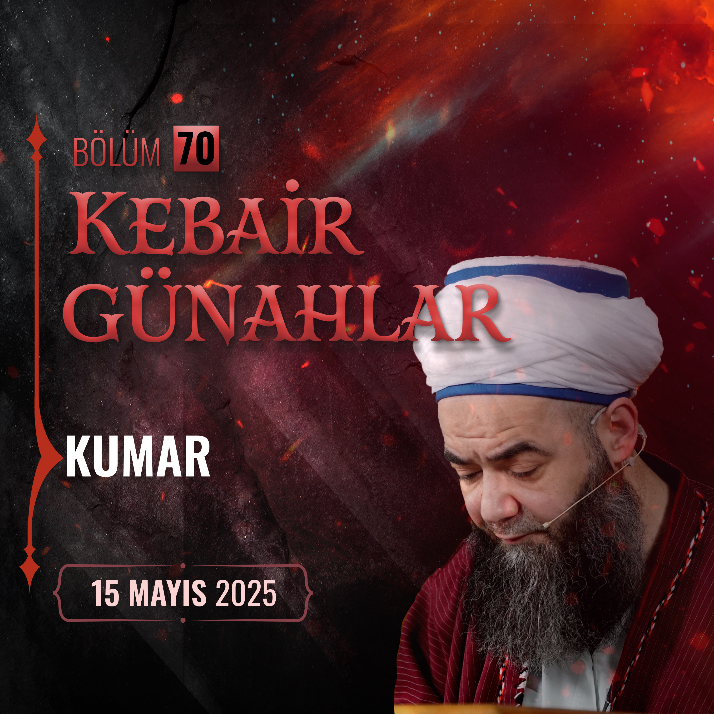 Kebâir Günahlar 70. Bölüm (On Üçüncü En Büyük Günah: Kumar) 15 Mayıs 2025 episode artwork