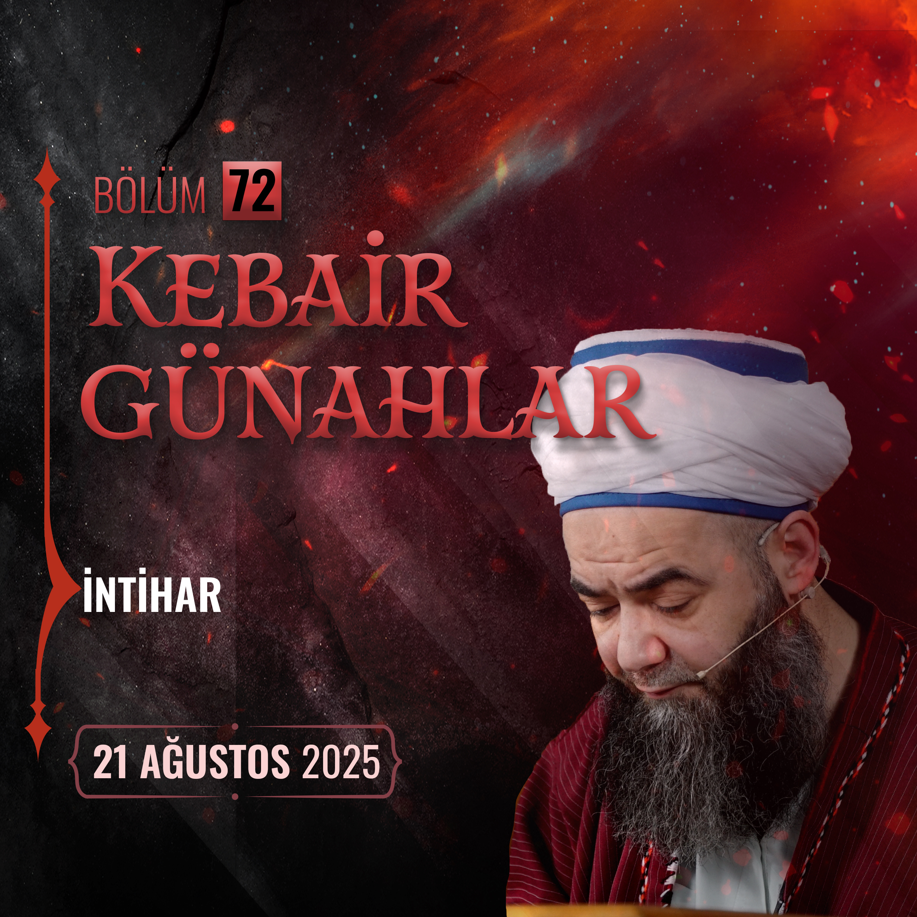 Kebâir Günahlar 72. Bölüm (On Beşinci En Büyük Günah: İntihar) 21 Ağustos 2025