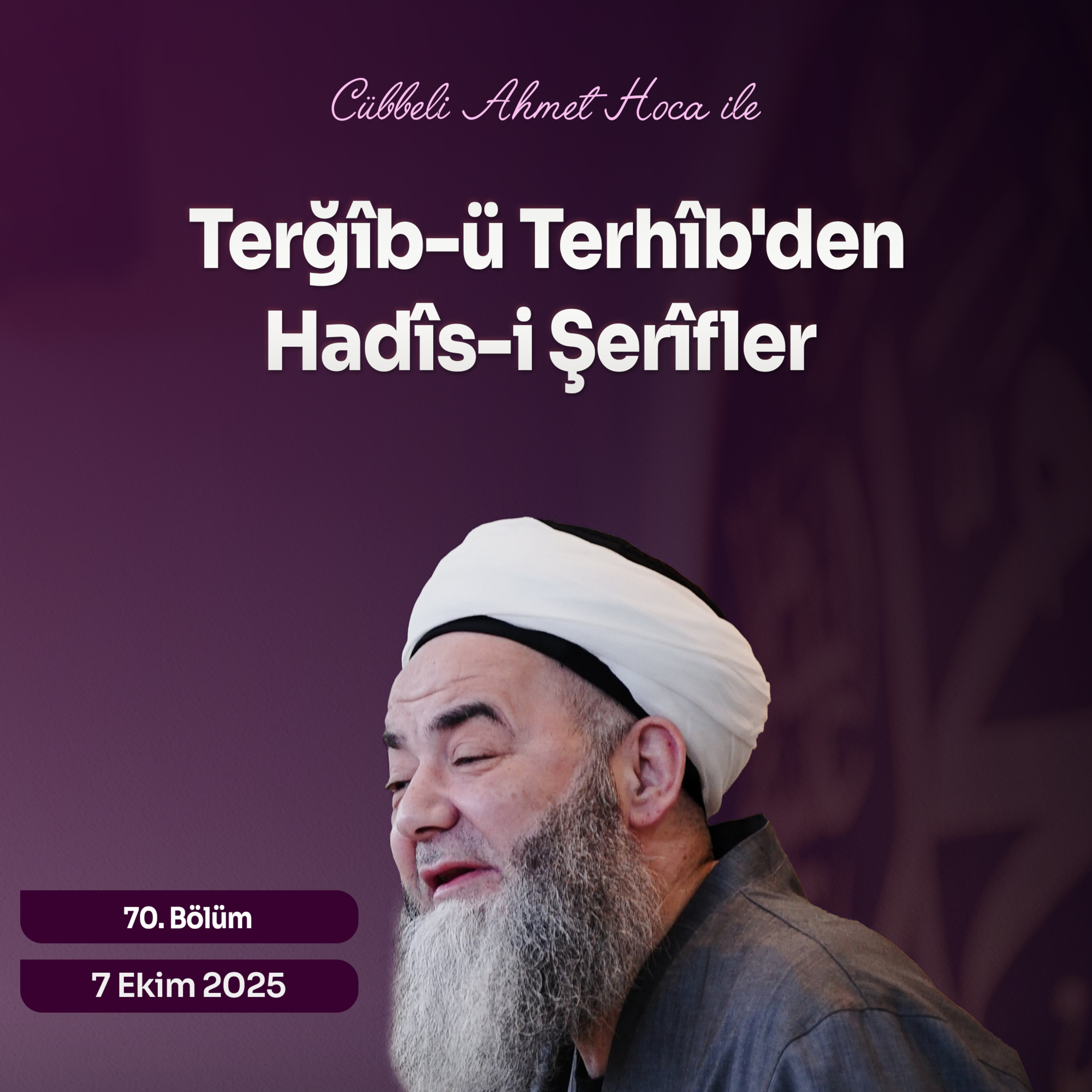 Terğîb-ü Terhîb'den Hadîs-i Şerîfler 70. Bölüm 7 Ekim 2025 episode artwork