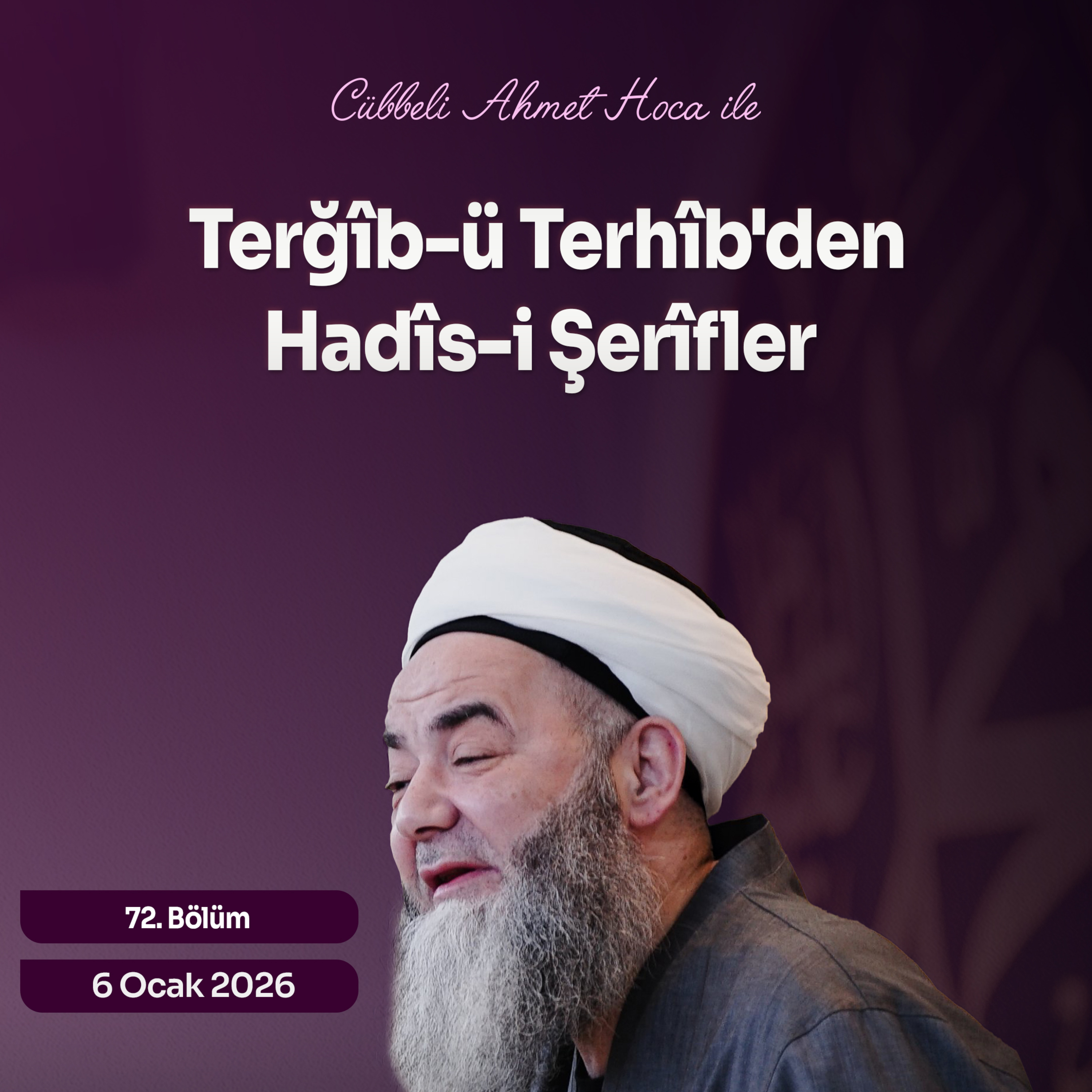 Terğîb-ü Terhîb'den Hadîs-i Şerîfler 72. Bölüm 6 Ocak 2026 episode artwork
