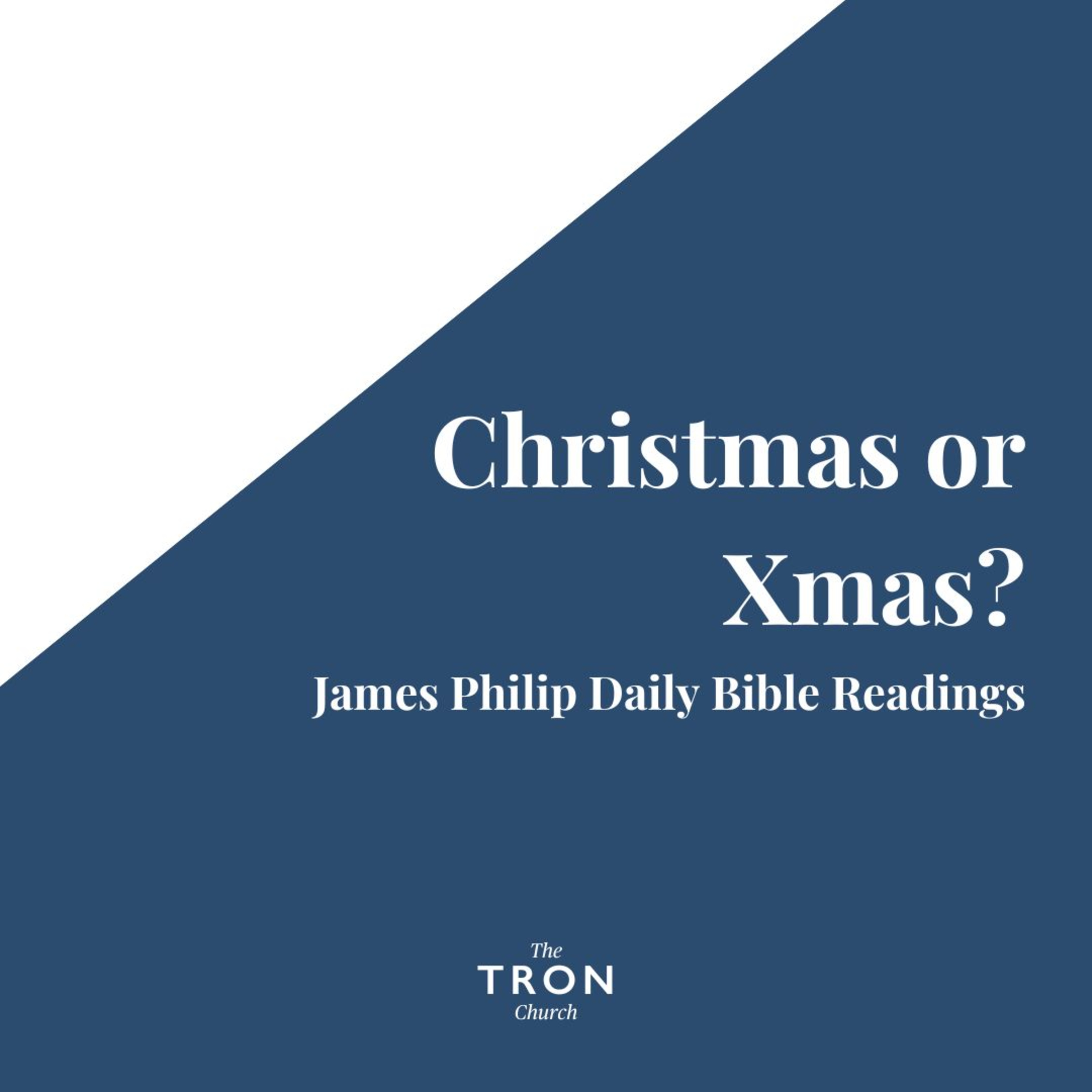 Christmas or Xmas? - Advent Readings from James Philip