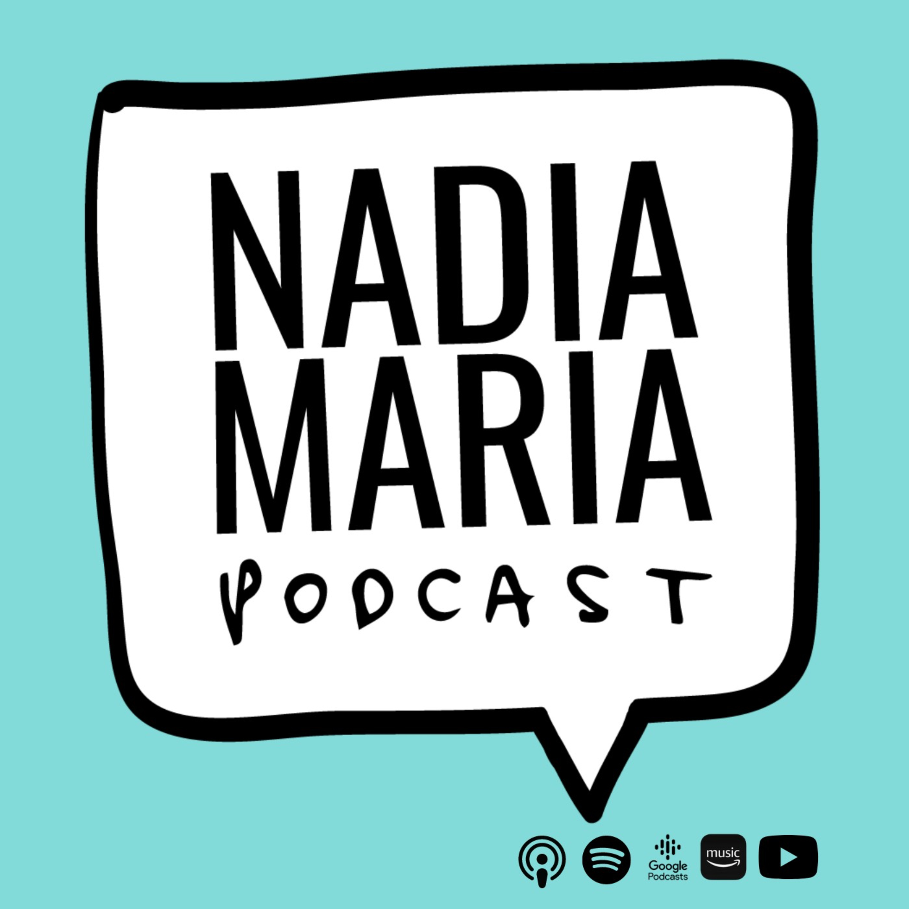 Nadia Maria Podcast
