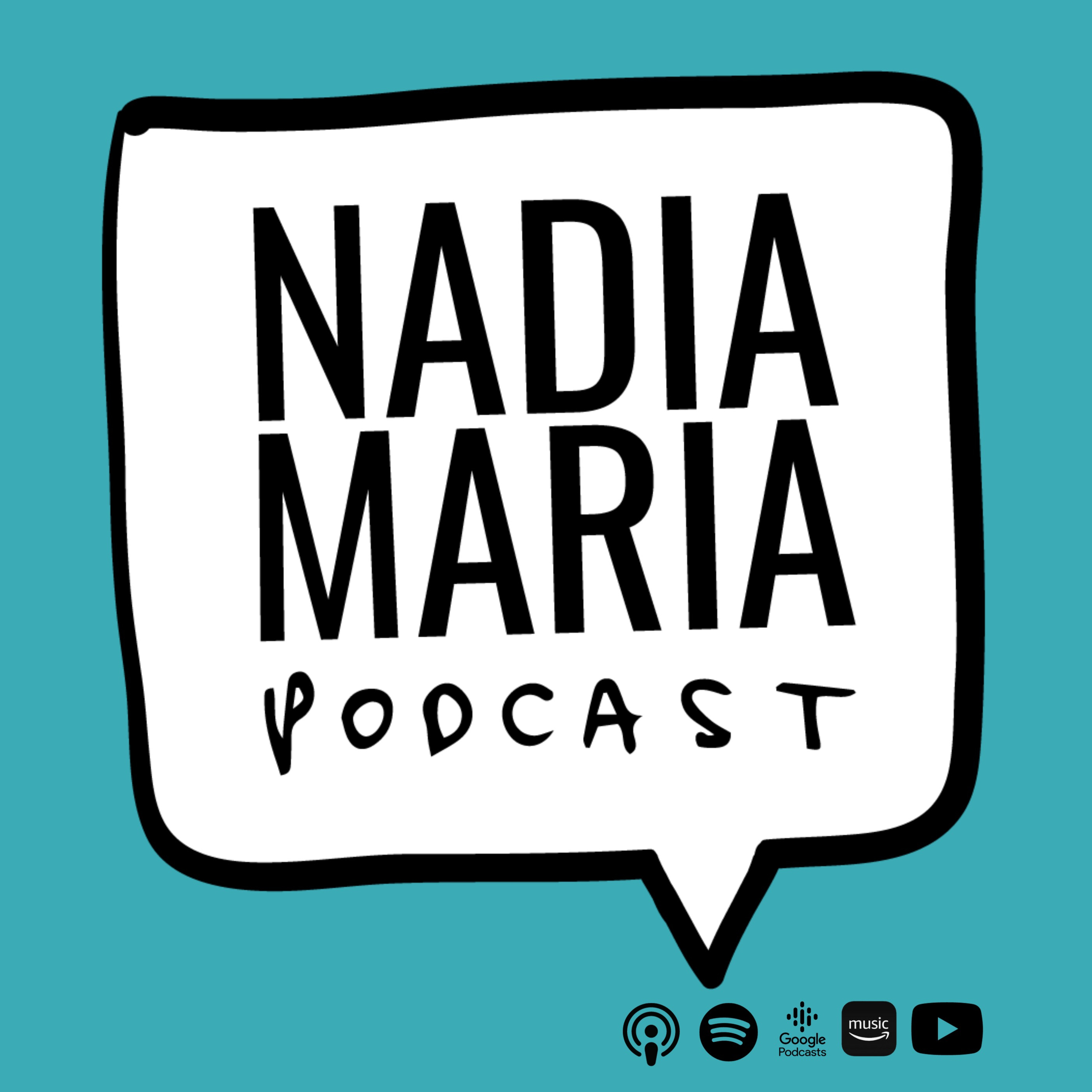 Nadia Maria Podcast