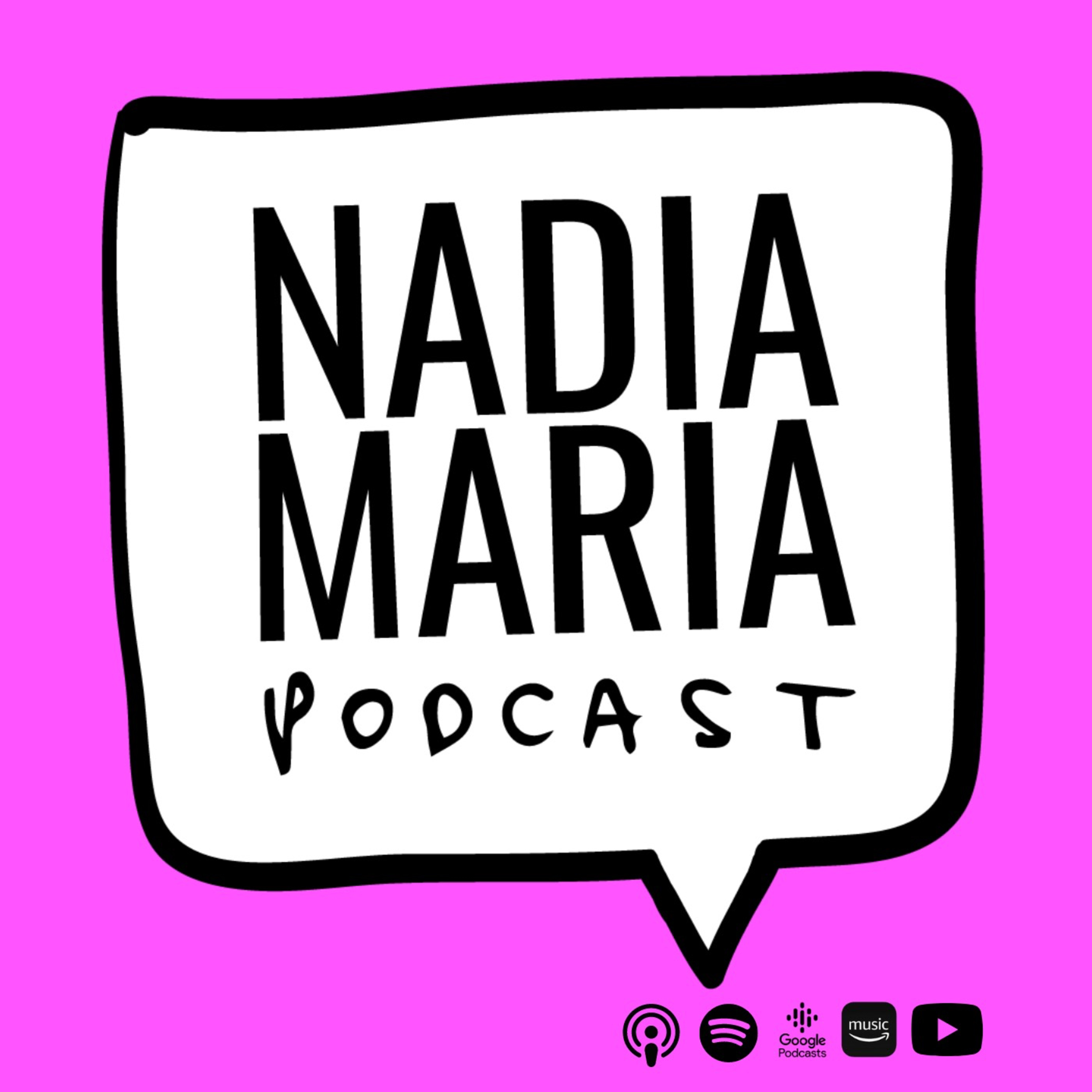 Nadia Maria Podcast