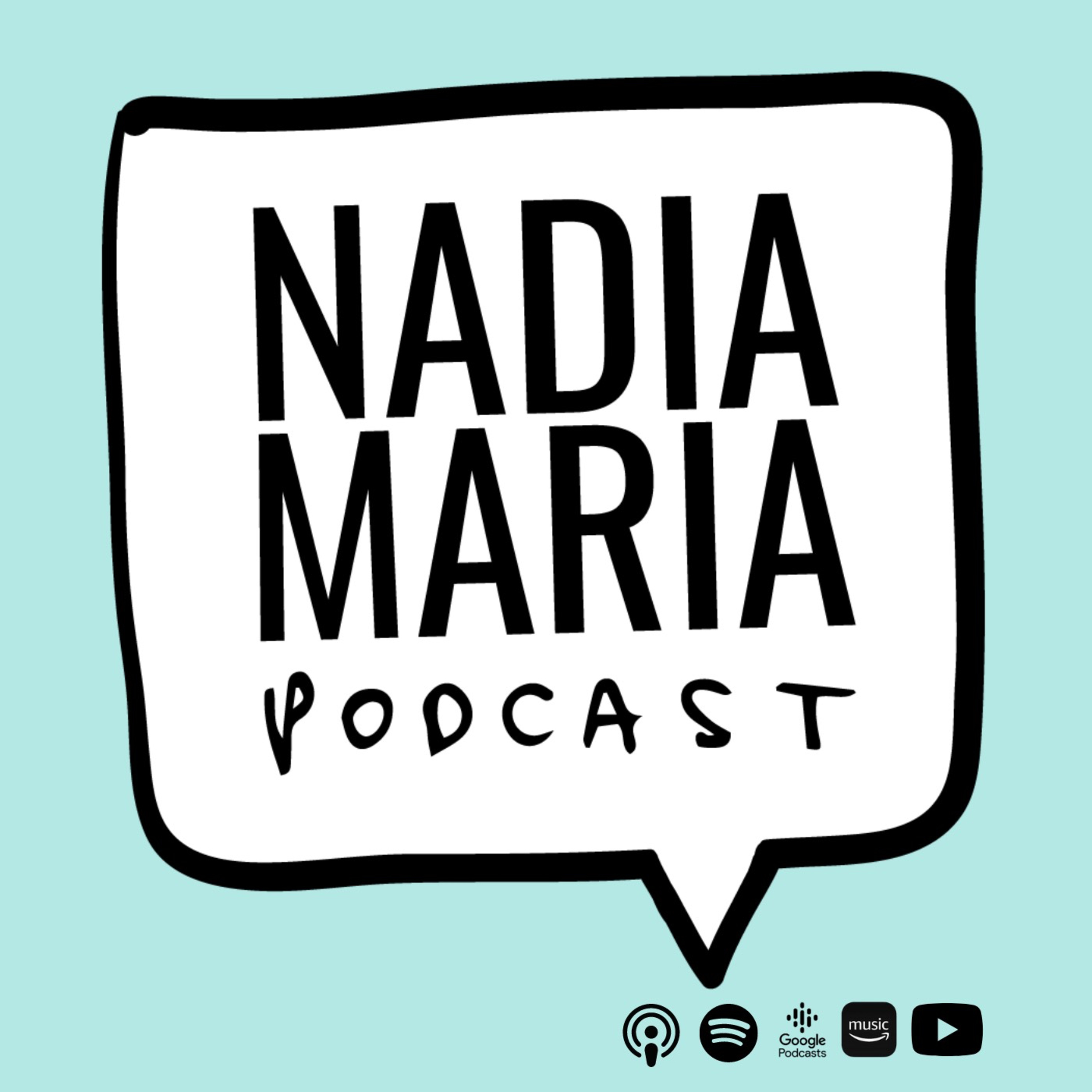 Nadia Maria Podcast