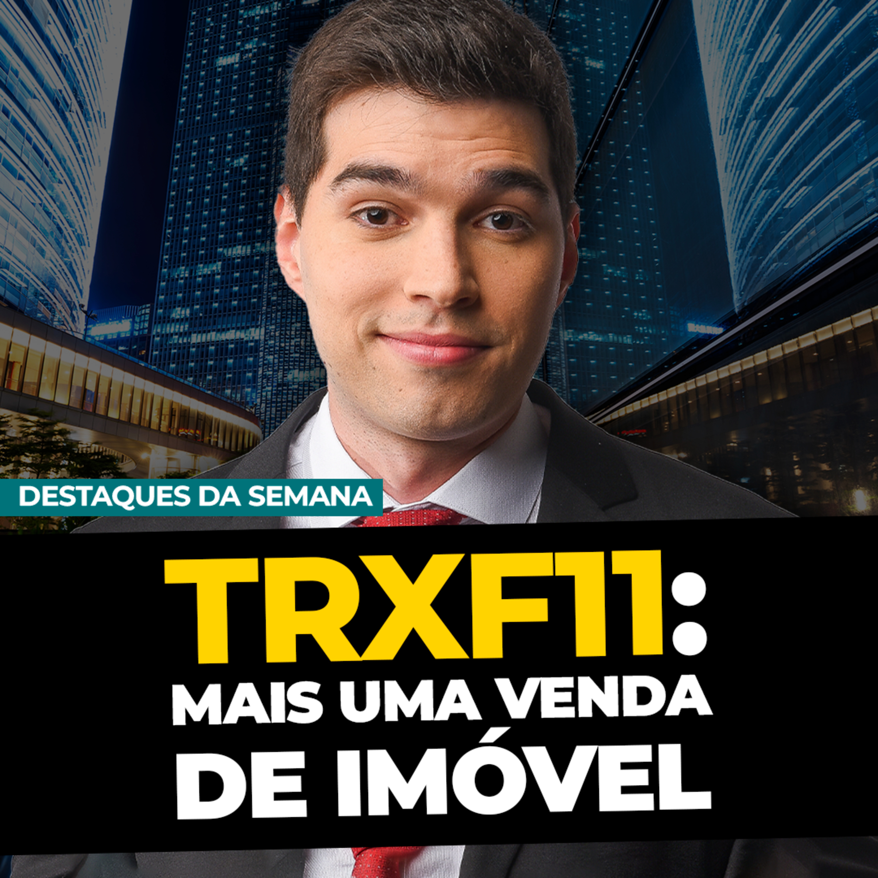 TRXF11: MAIS UMA VENDA DE IMÓVEL (+R$0,36) | Destaques da Semana