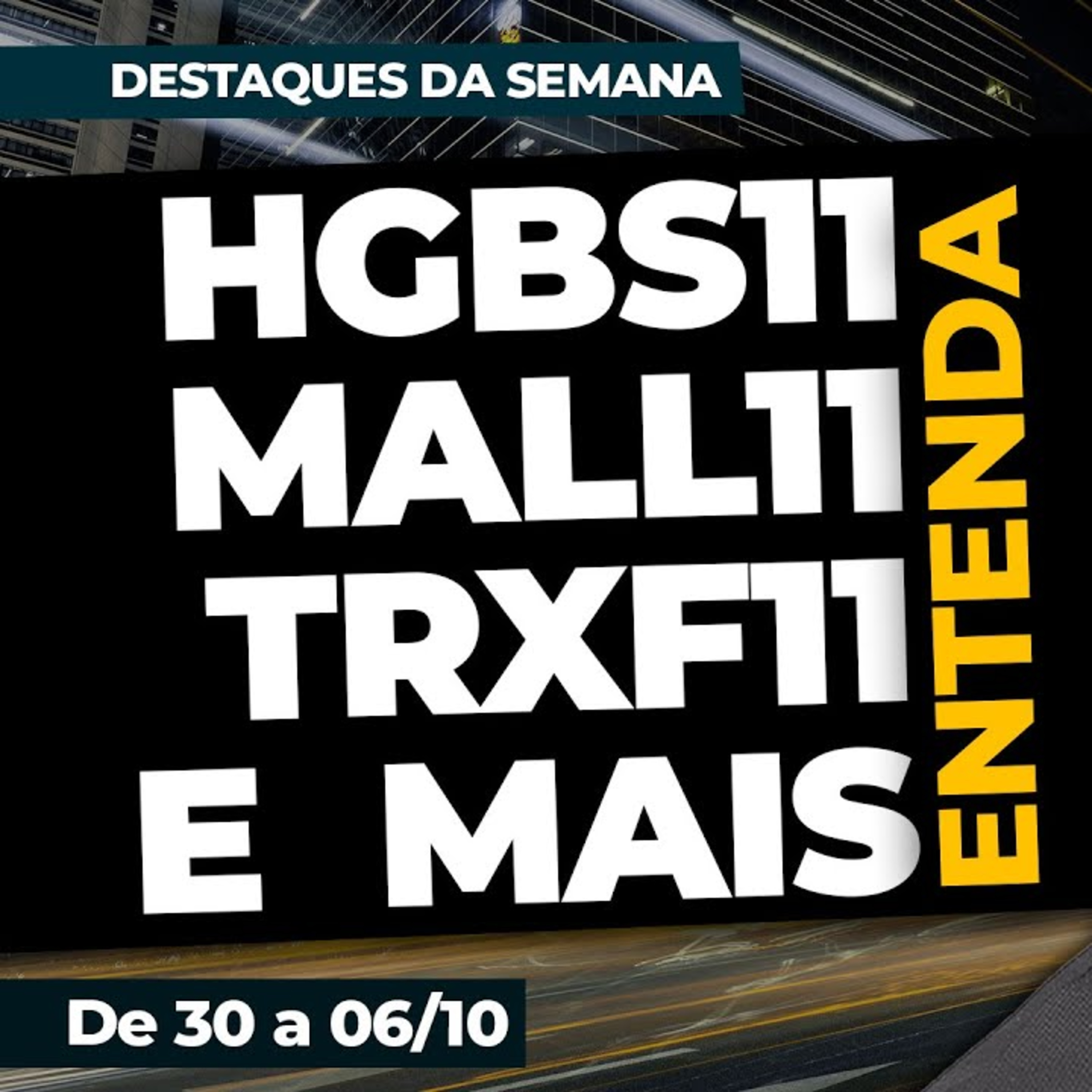HGBS11, MALL11, TRXF11 & MAIS! | Destaques da Semana