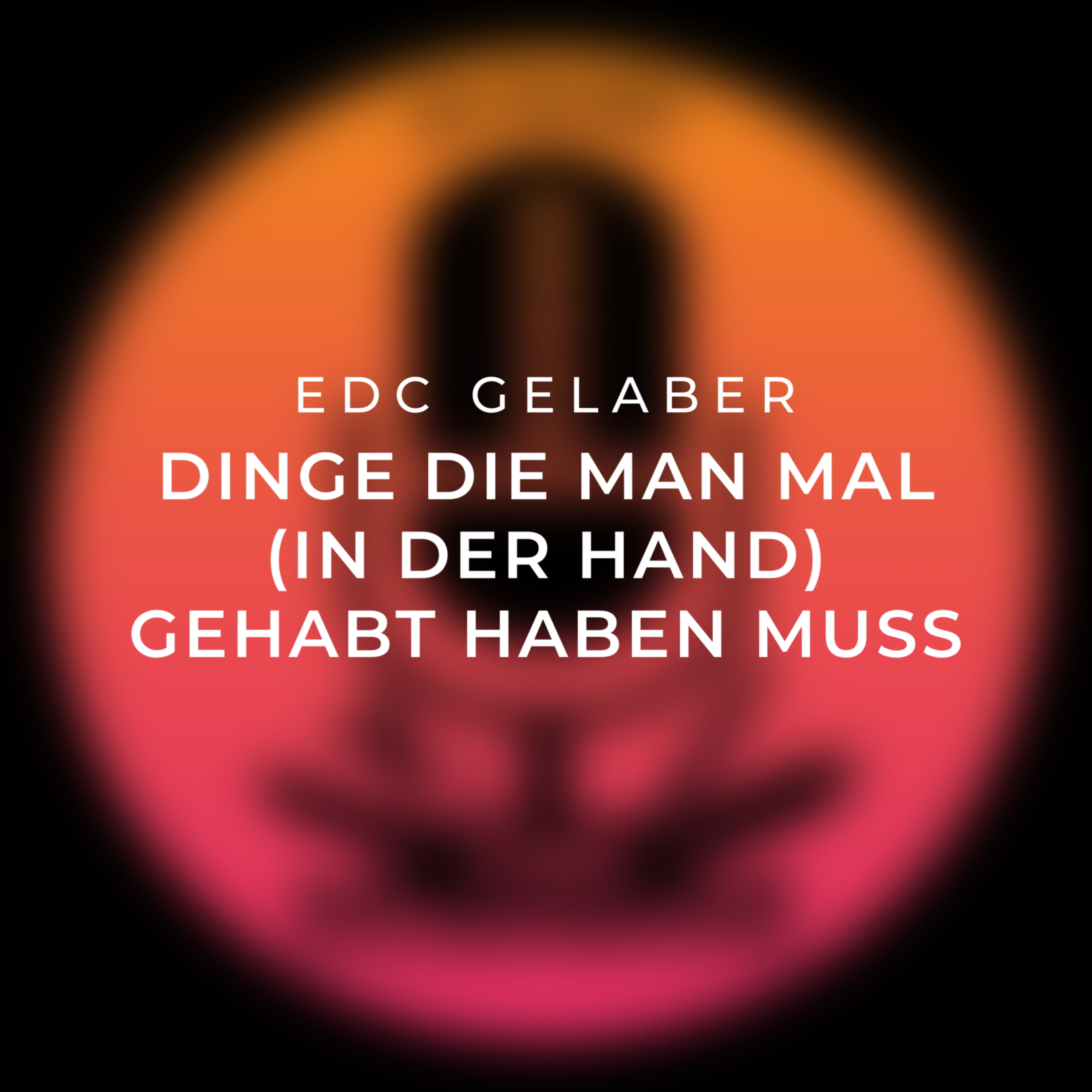 EDC Gelaber: Folge 2 - Dinge die man mal (in der Hand) gehabt haben muss episode artwork