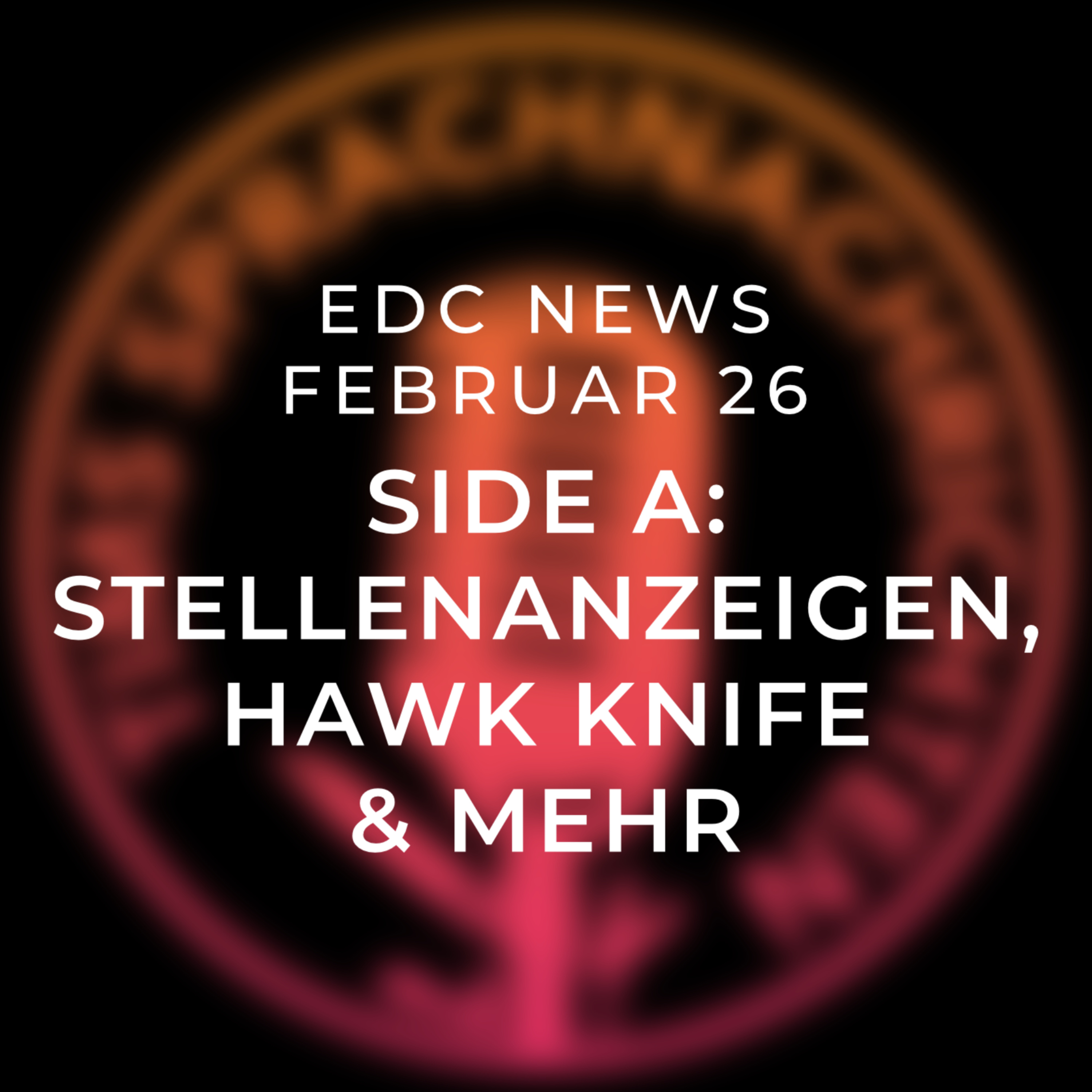 EDC News Februar 26: Side A - Stellenanzeigen, Hawk Knife & mehr episode artwork